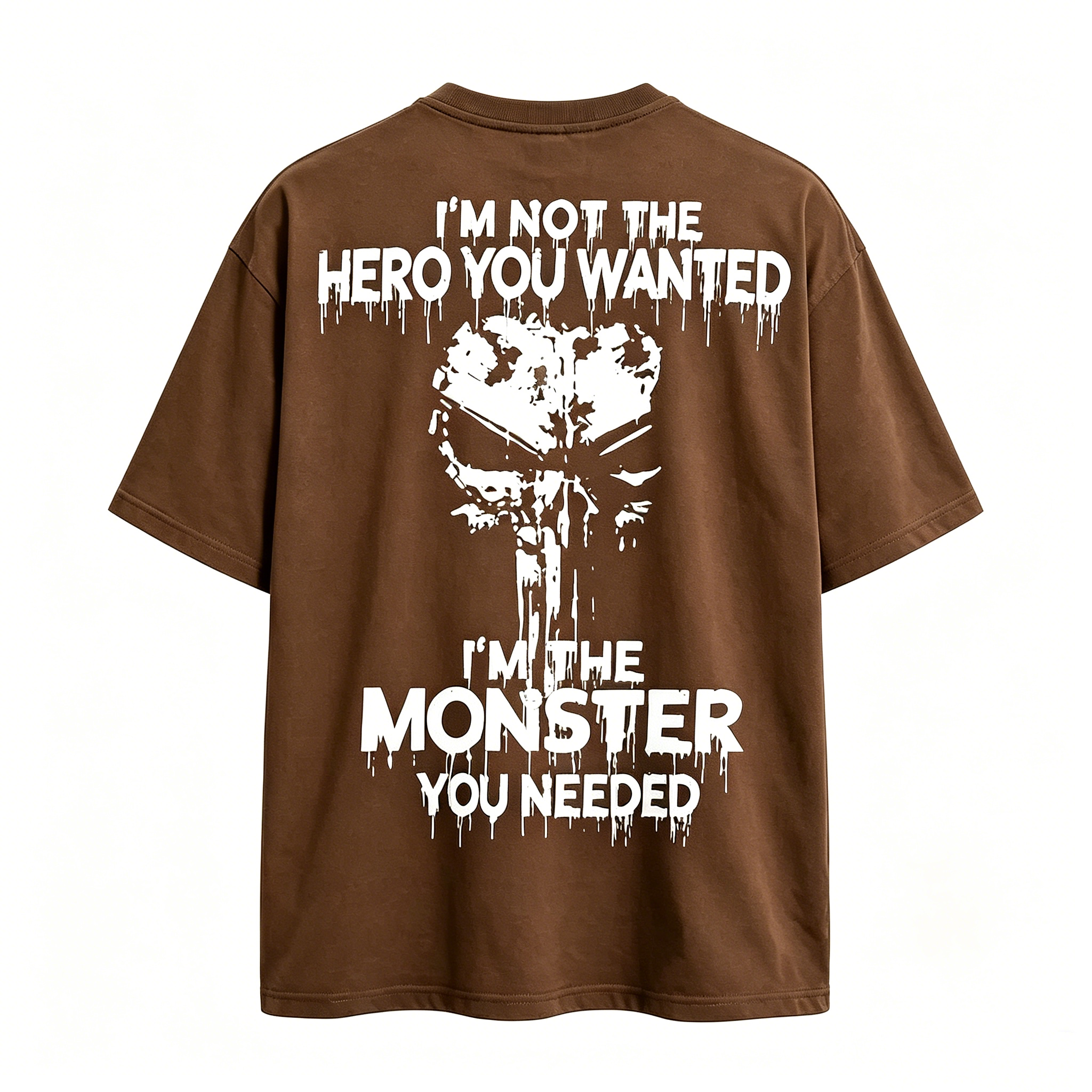 "I'm Not The Hero You Wanted I'm The Monster You Needed" T-shirt