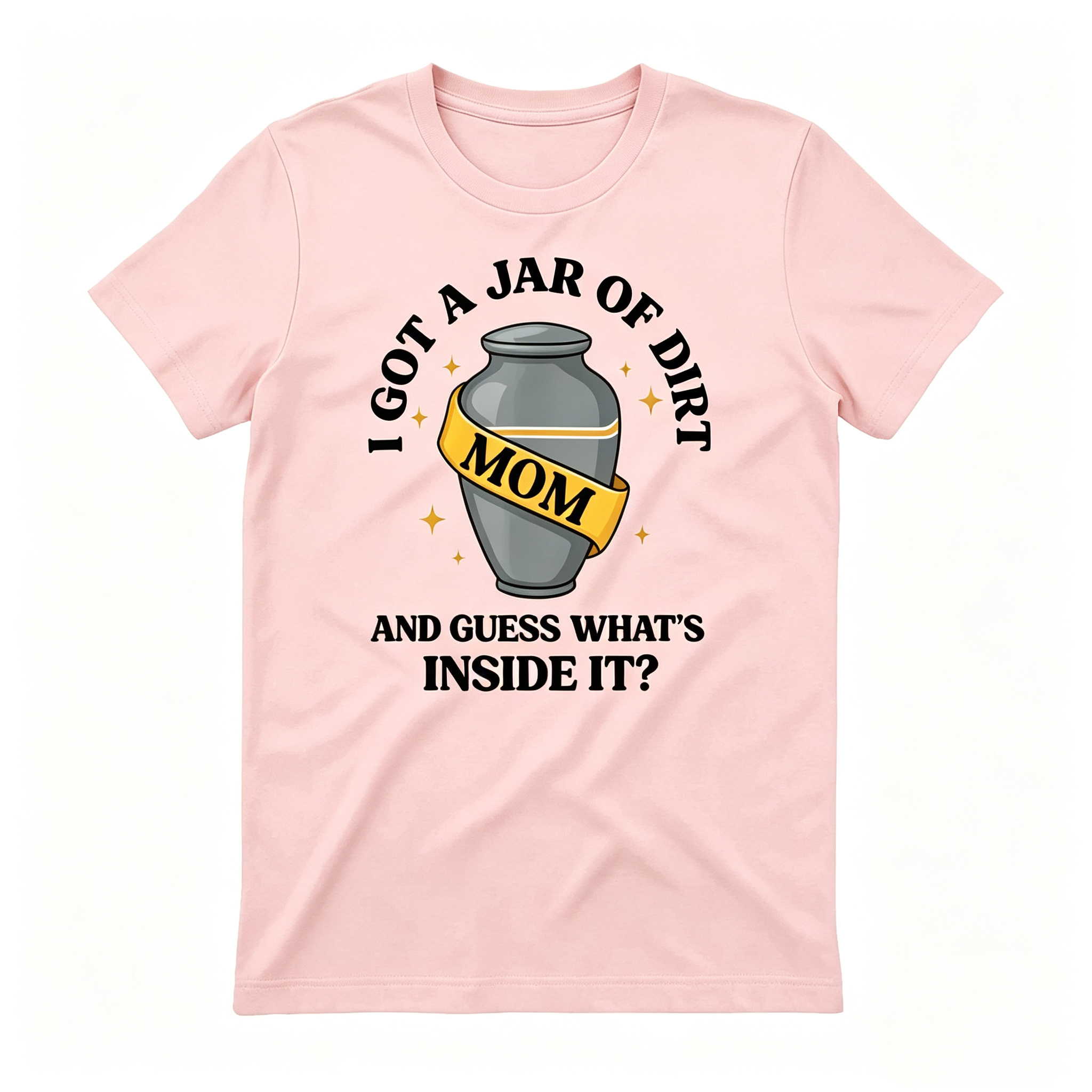 "I Got A Jar Of Dirt" T-Shirt