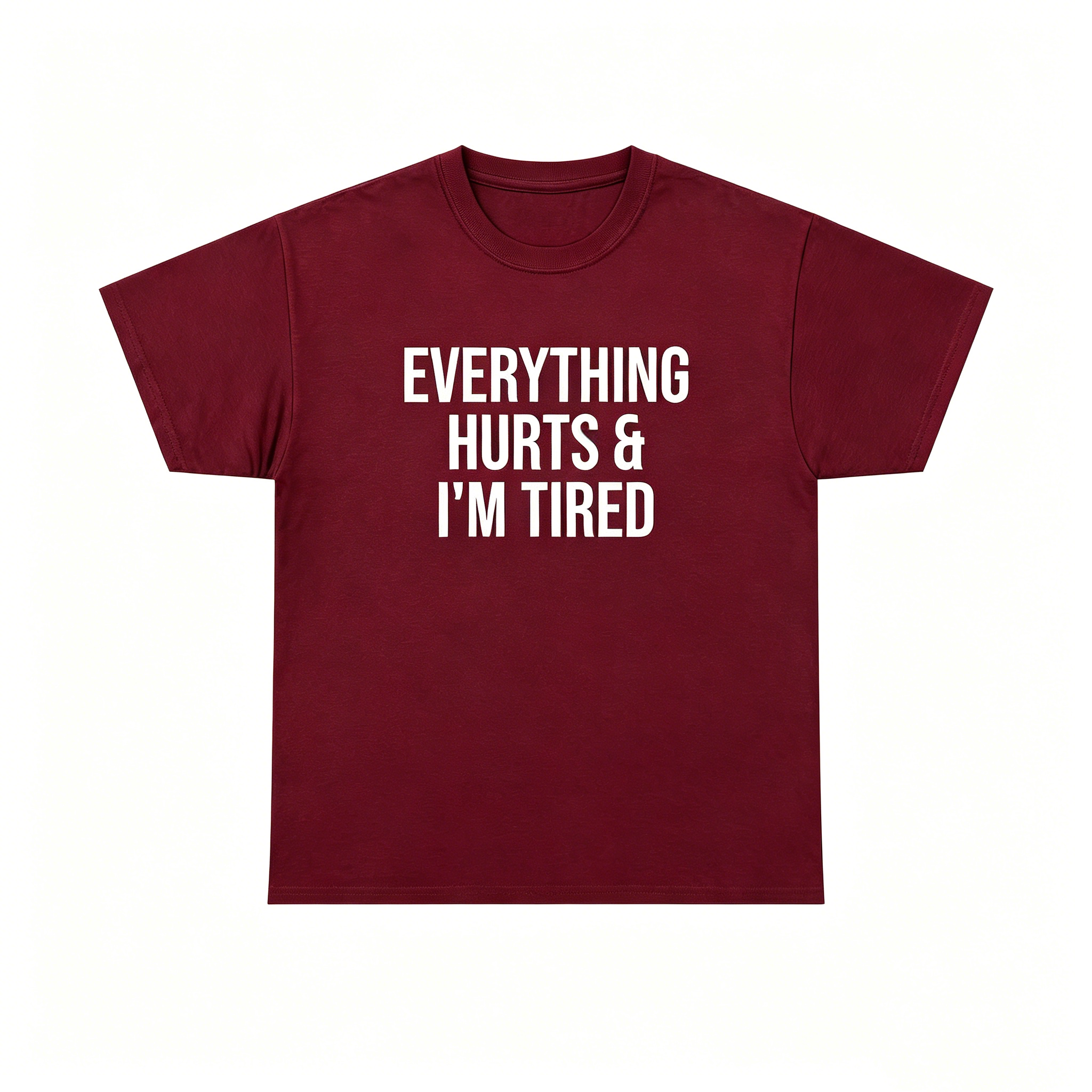"Everything Hurts & I’m Tired"T-Shirt
