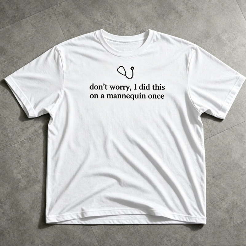"Don't Worry I Did This on a Mannequin Once" T-Shirt