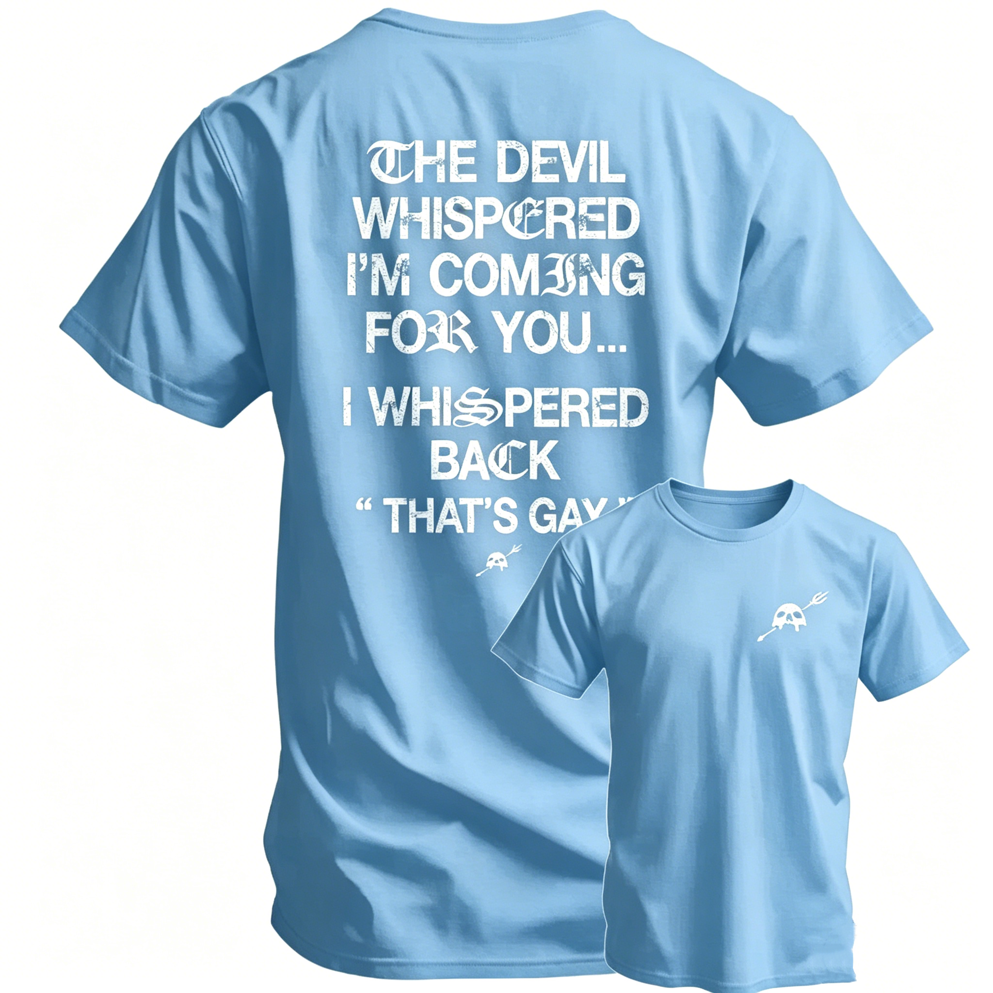 "The Devil Whispered I'm Coming For You" T-Shirt