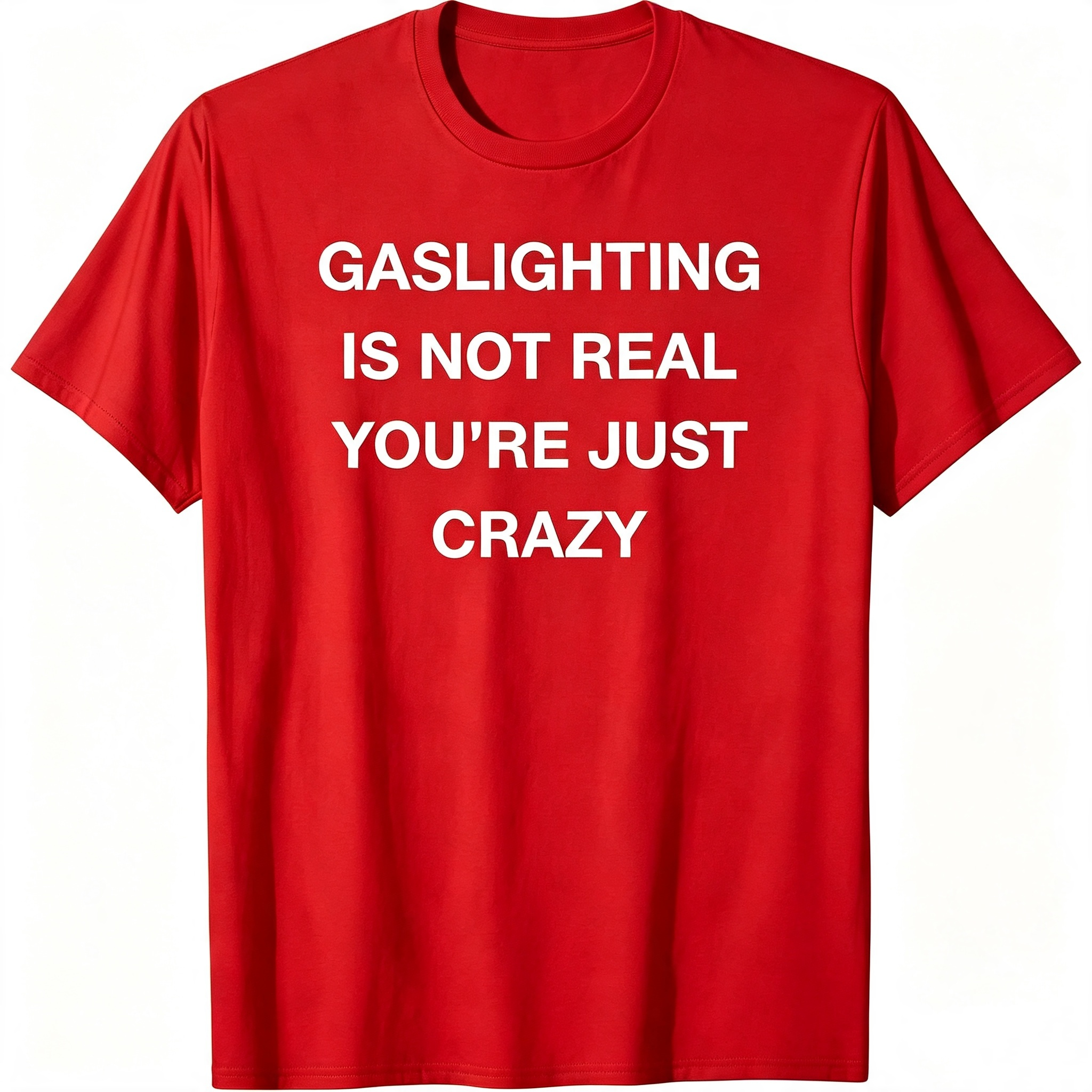 "Gaslighting Is Not Real" T-Shirt