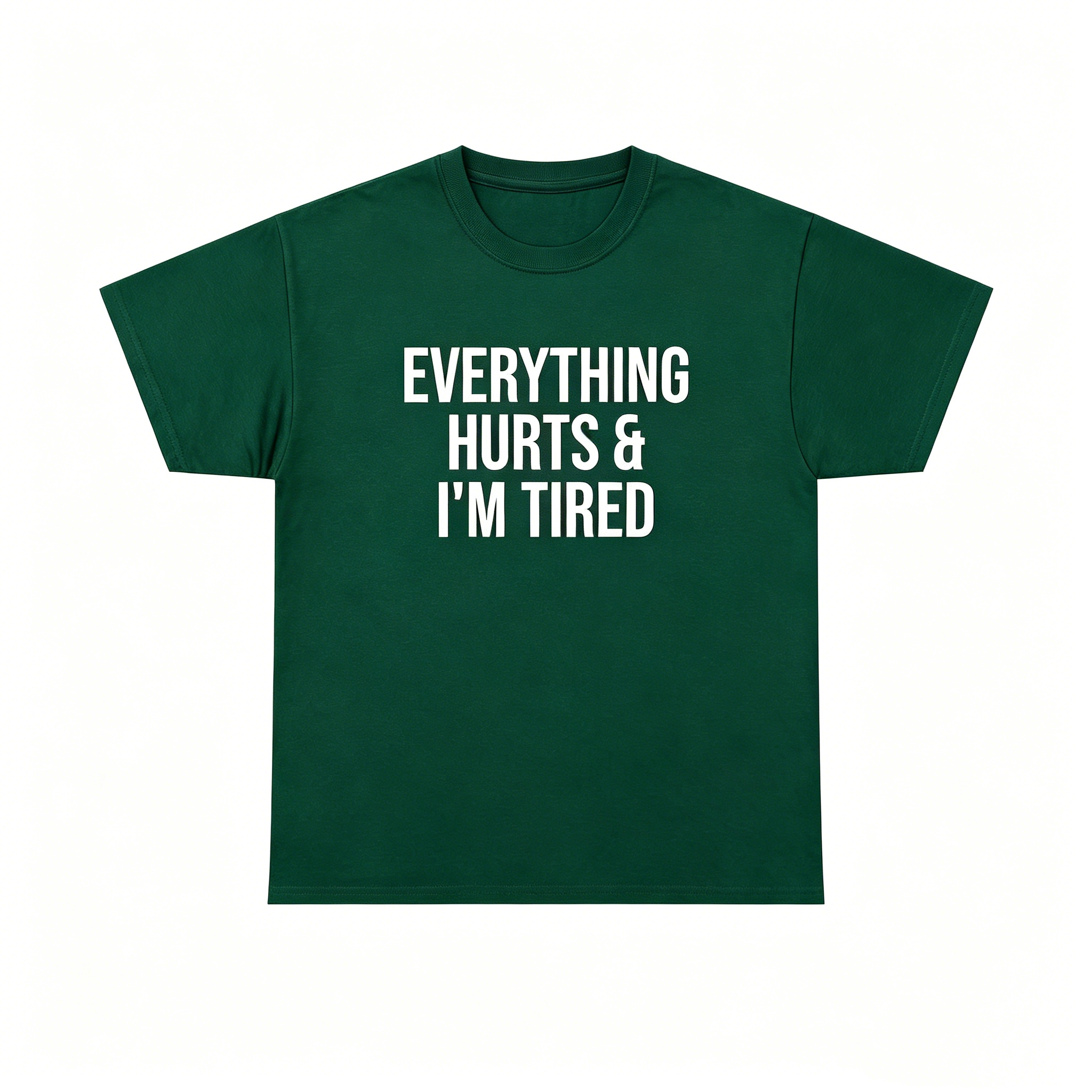"Everything Hurts & I’m Tired"T-Shirt