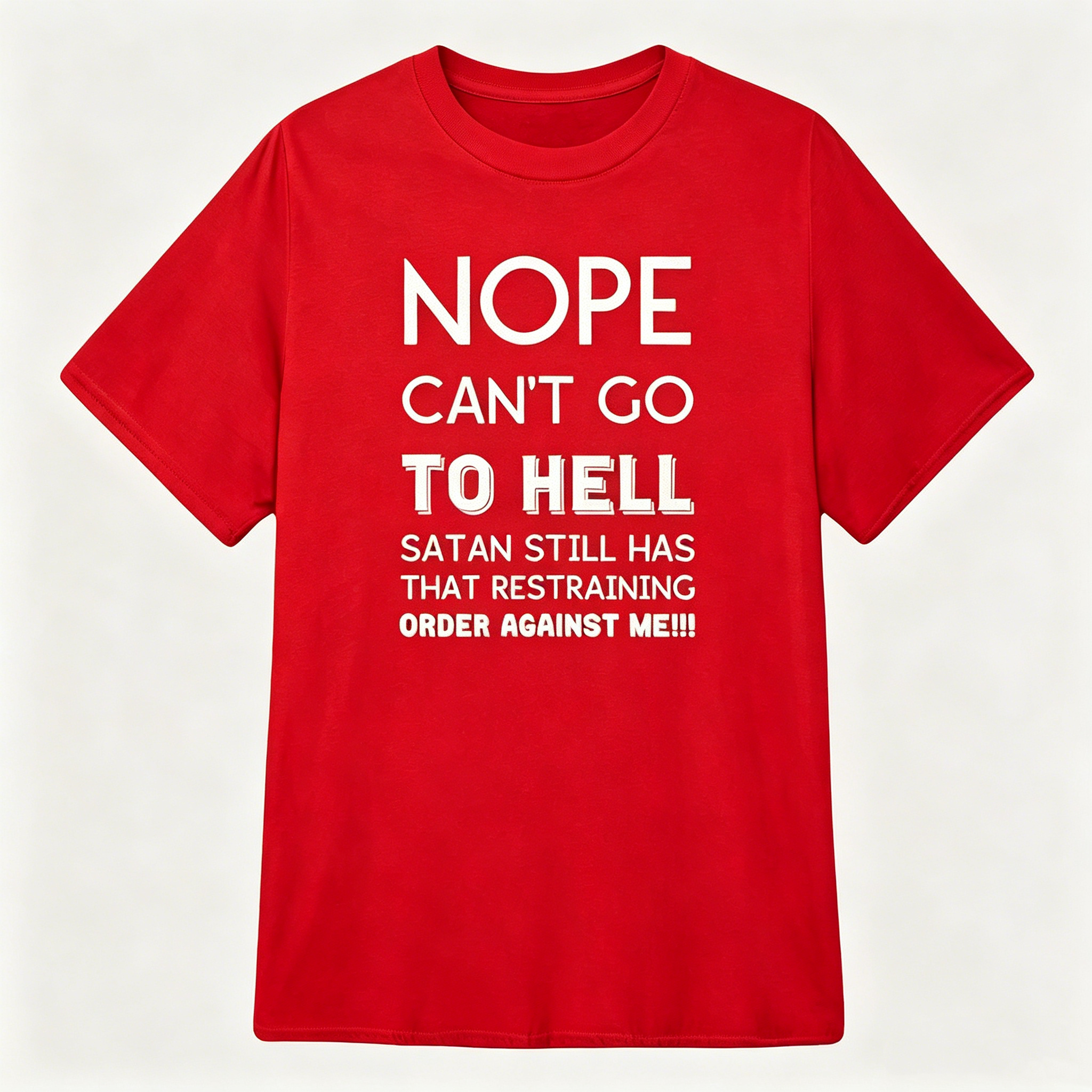 "Satan still has that restraining order against me" T-Shirt