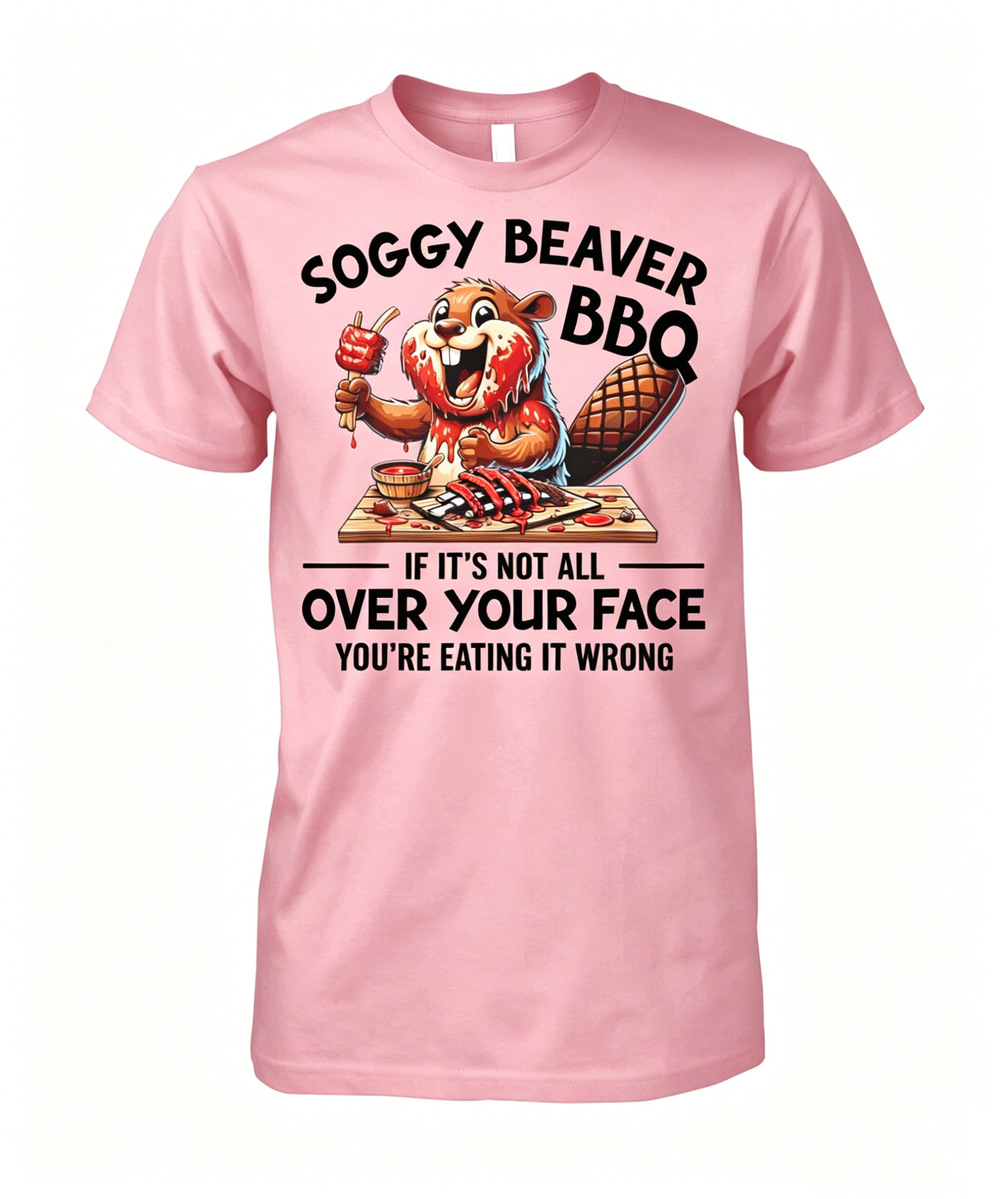 "Soggy Beaver BBQ If It's Not All Over Your Face Beaver" T-shirt