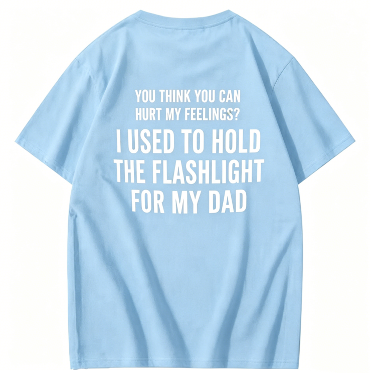 "You Think You Canhurt My Feelings?" T-Shirt