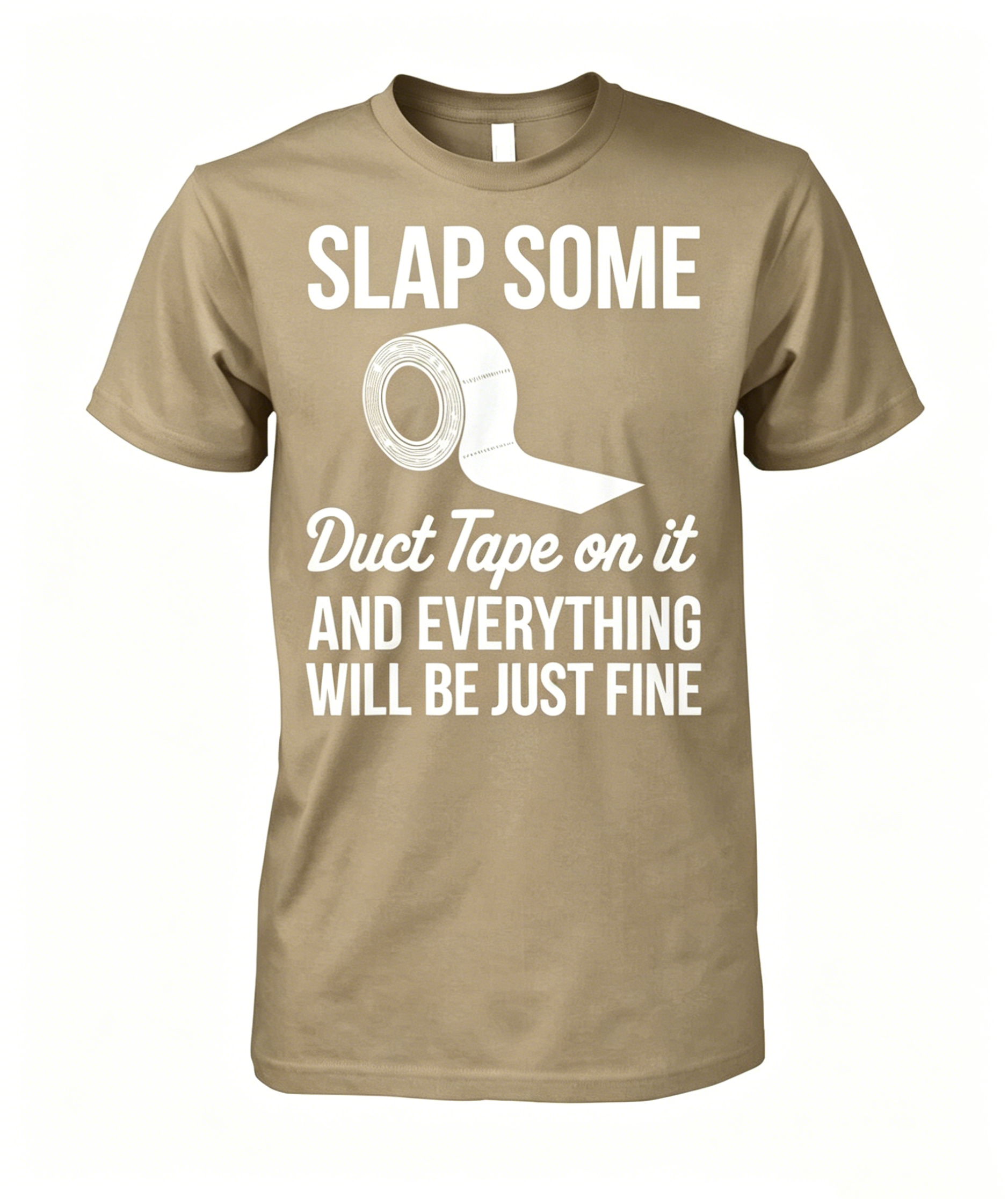 Slap Some Duct Tape On It T-shirt