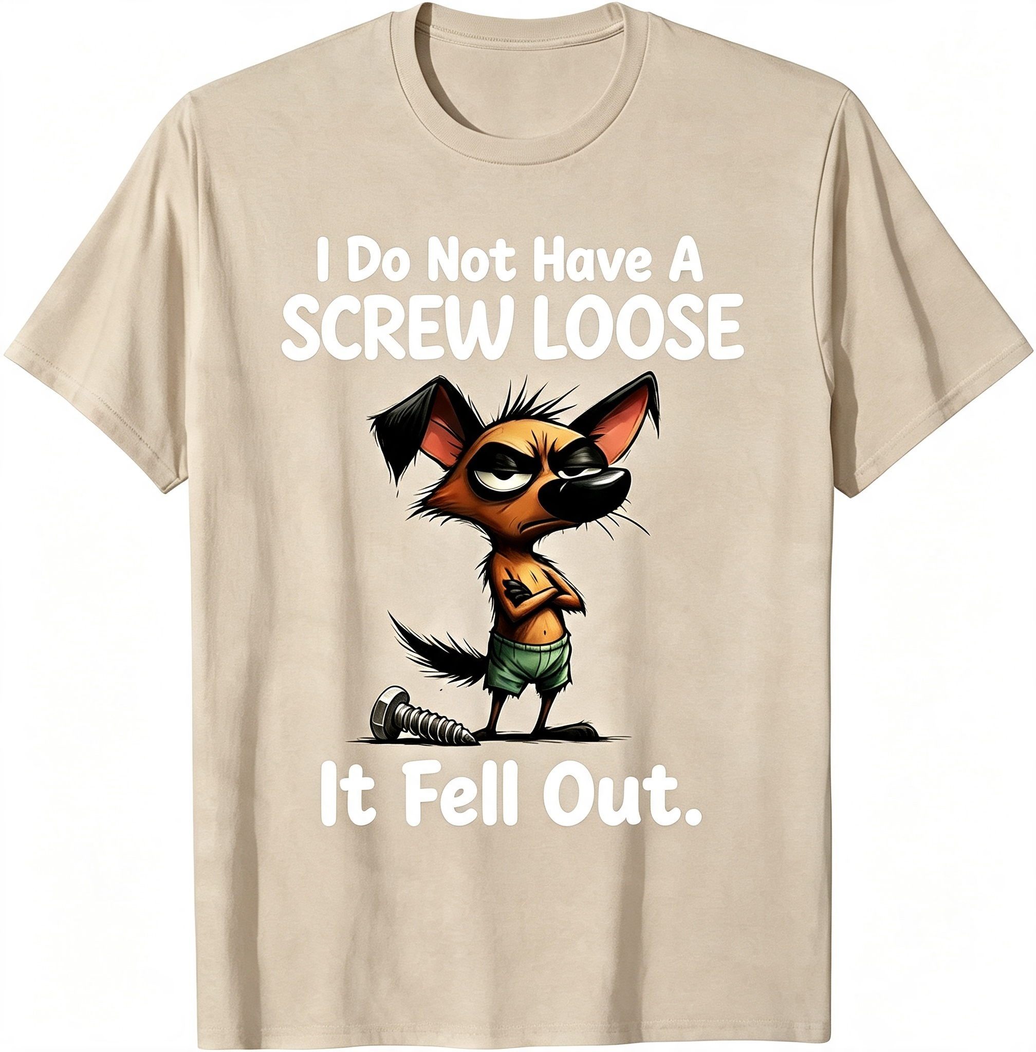"I Do Not Have A Screw Loose It Fell Out" T-Shirt