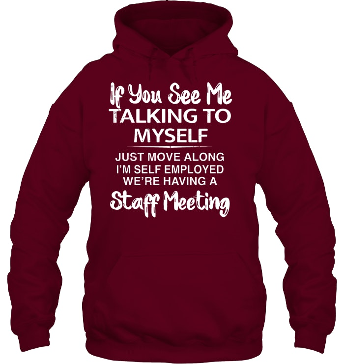 If you see taking to myself T-Shirt/Sweatshirt/Hoodie