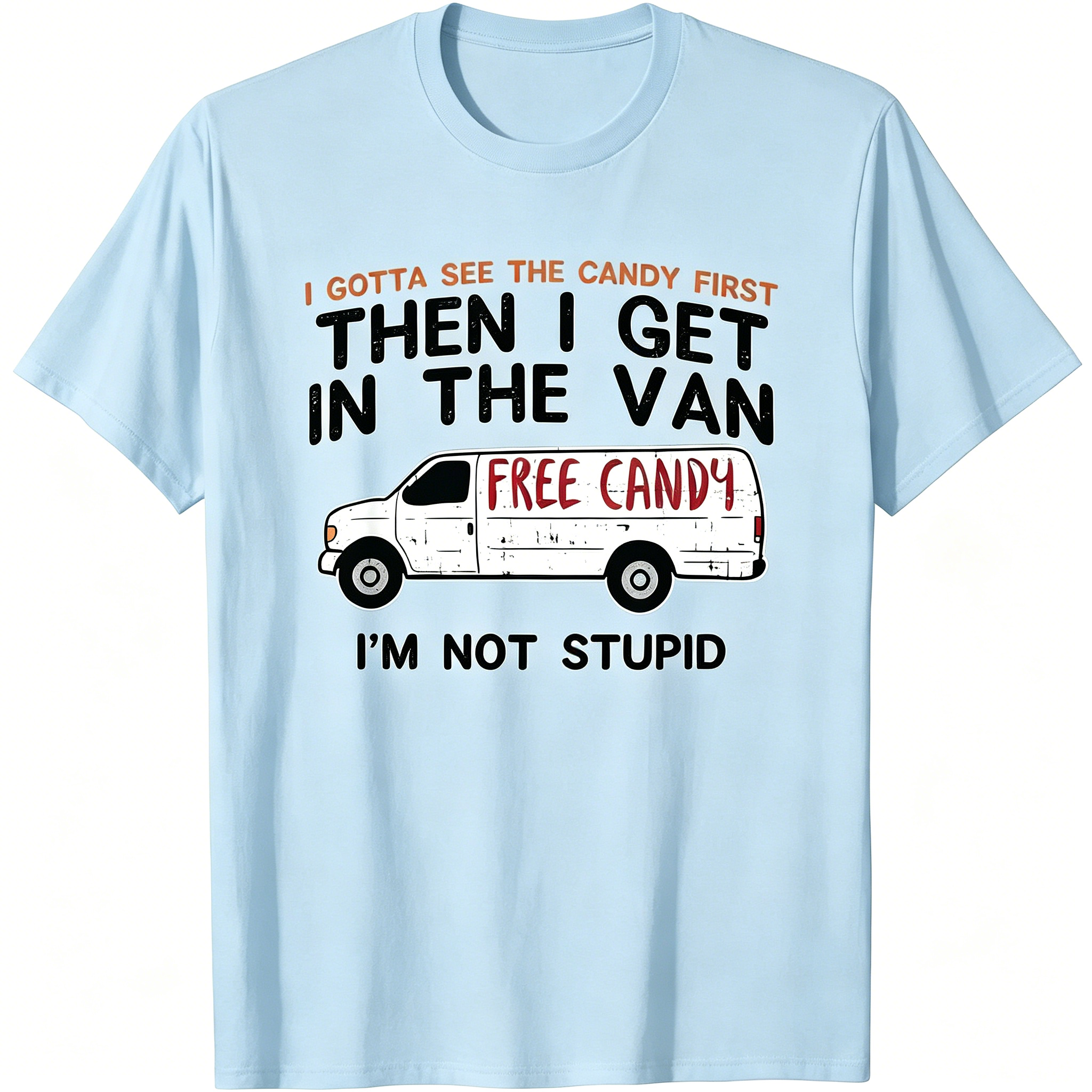 I Gotta See The Candy First - Funny Adult Humor Gift Unisex T-Shirt