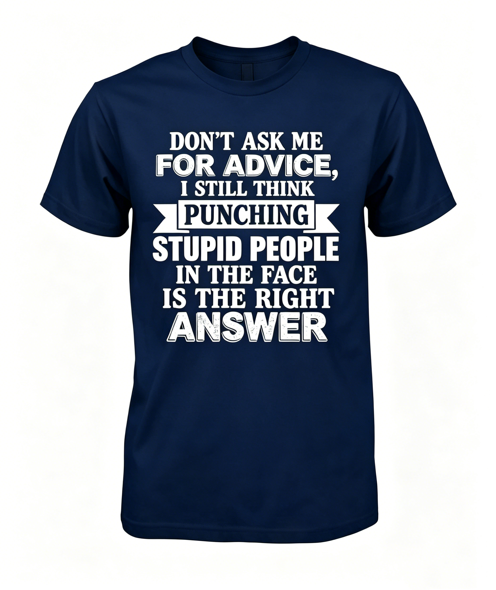 "Don't Ask Me For Advice..." T-shirt