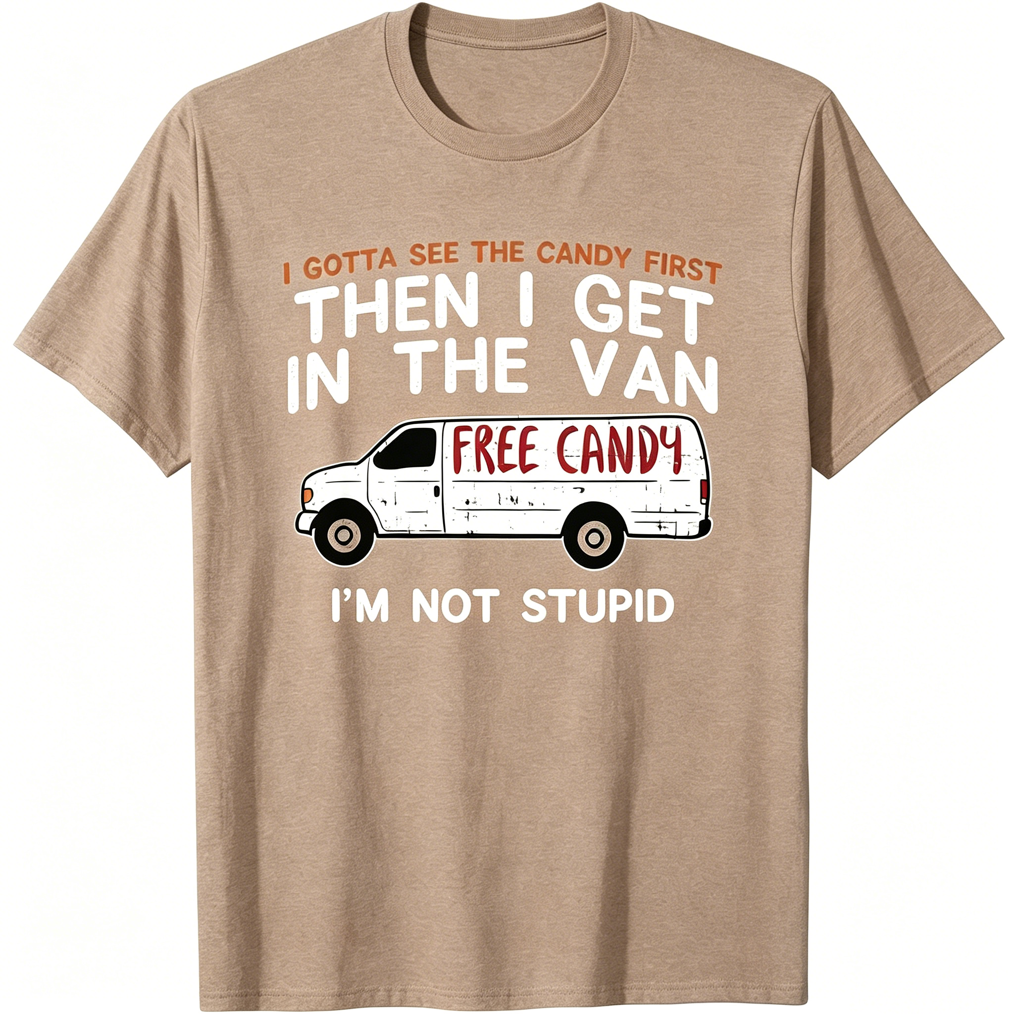 I Gotta See The Candy First - Funny Adult Humor Gift Unisex T-Shirt