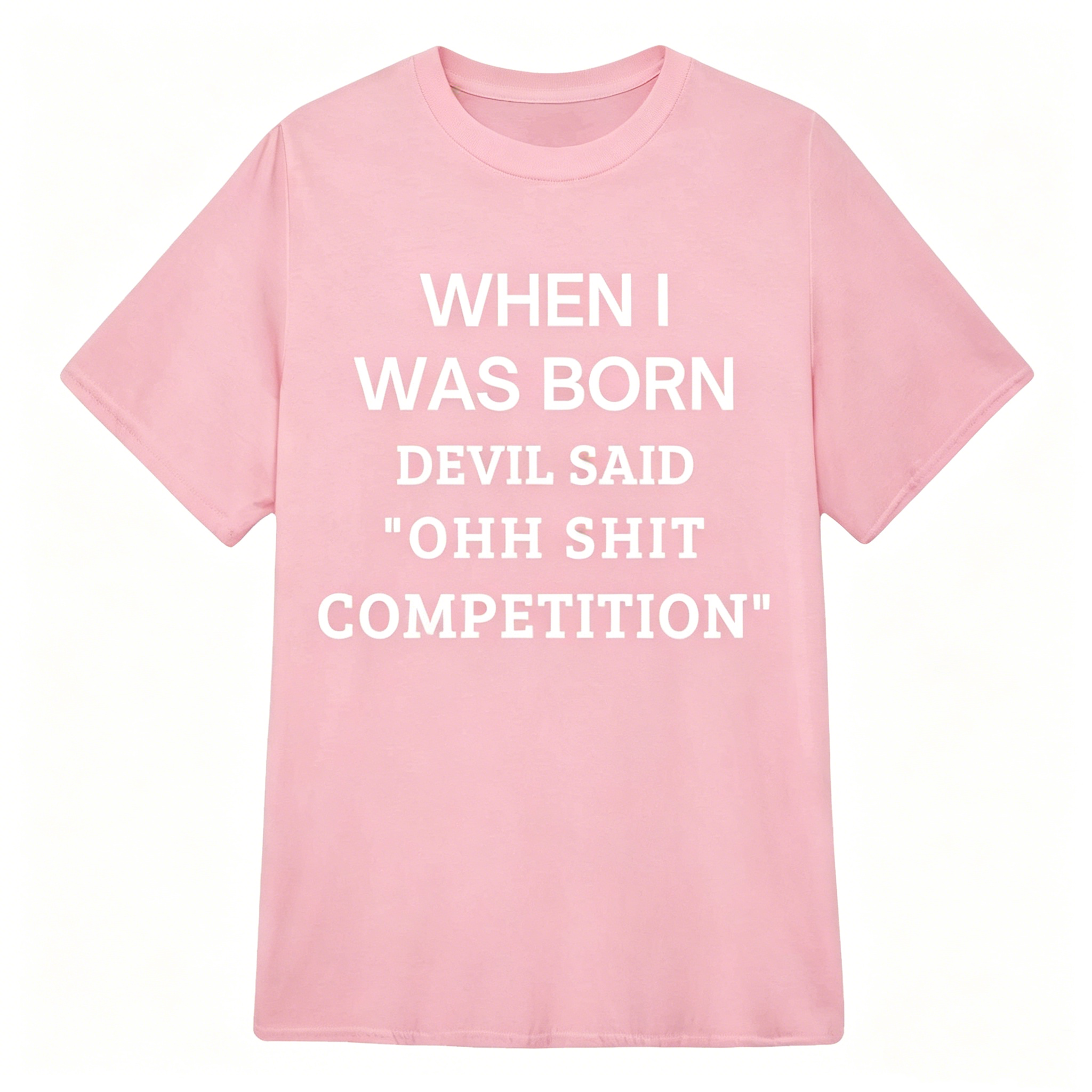 When I Was Born Devil Said "OHH Shit Competition" T-Shirt