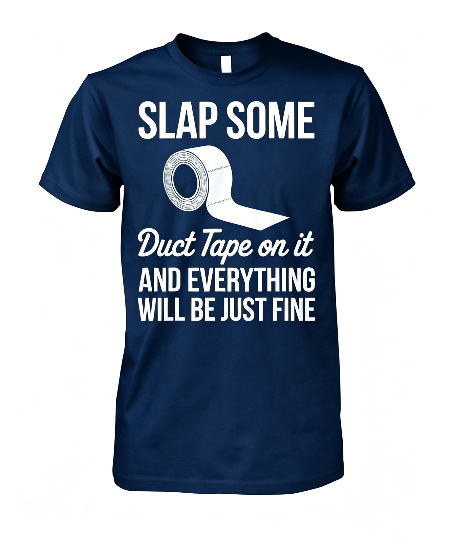 Slap Some Duct Tape On It T-shirt