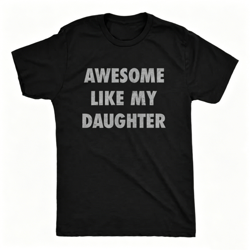 Awesome Like My Daughter Father's Day Gift T-Shirt