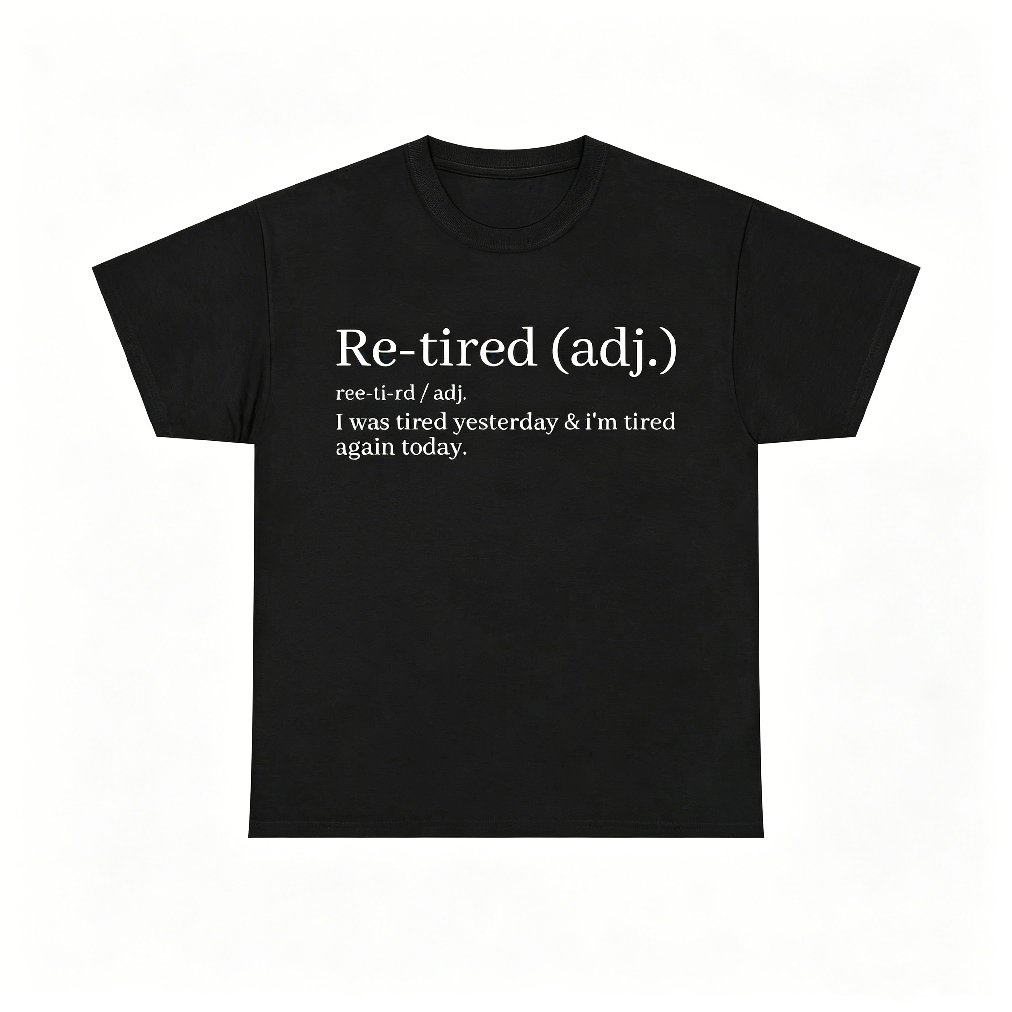 "Re-Tired Definition" T-Shirt