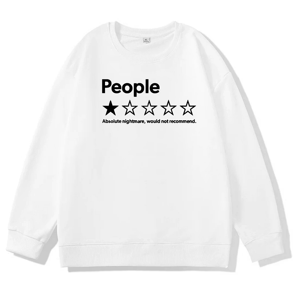People Absolute Nightmare Would Not Recommend Sweatshirt