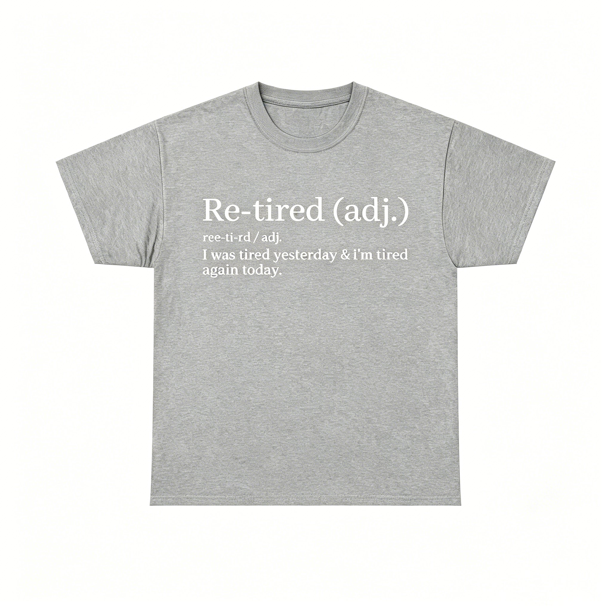 "Re-Tired Definition" T-Shirt