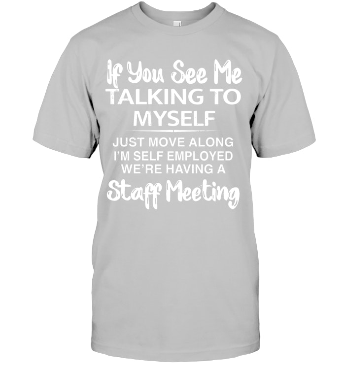 If you see taking to myself T-Shirt/Sweatshirt/Hoodie