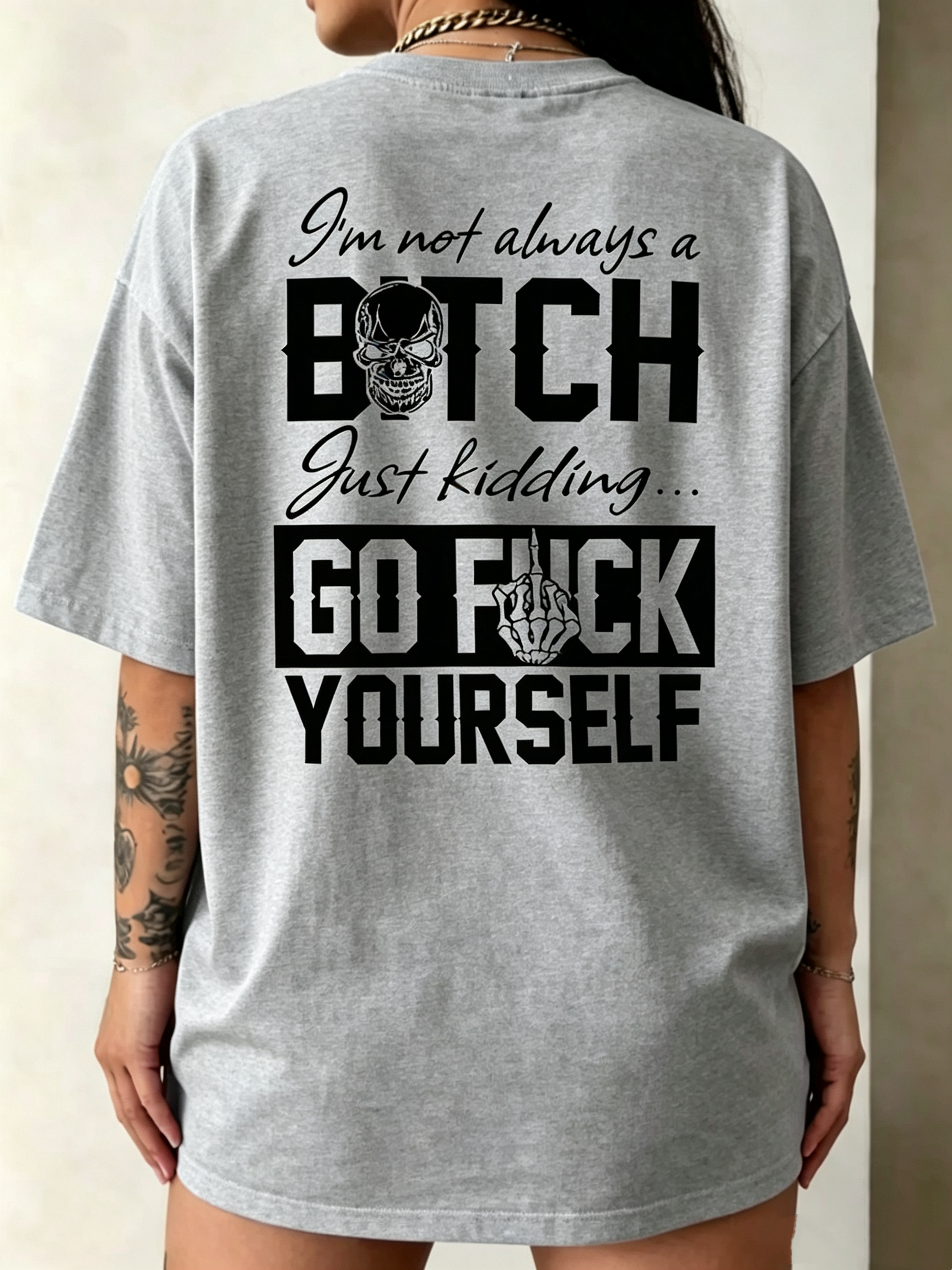"I'm Not Always A Bitch Just Kidding..." T-Shirt