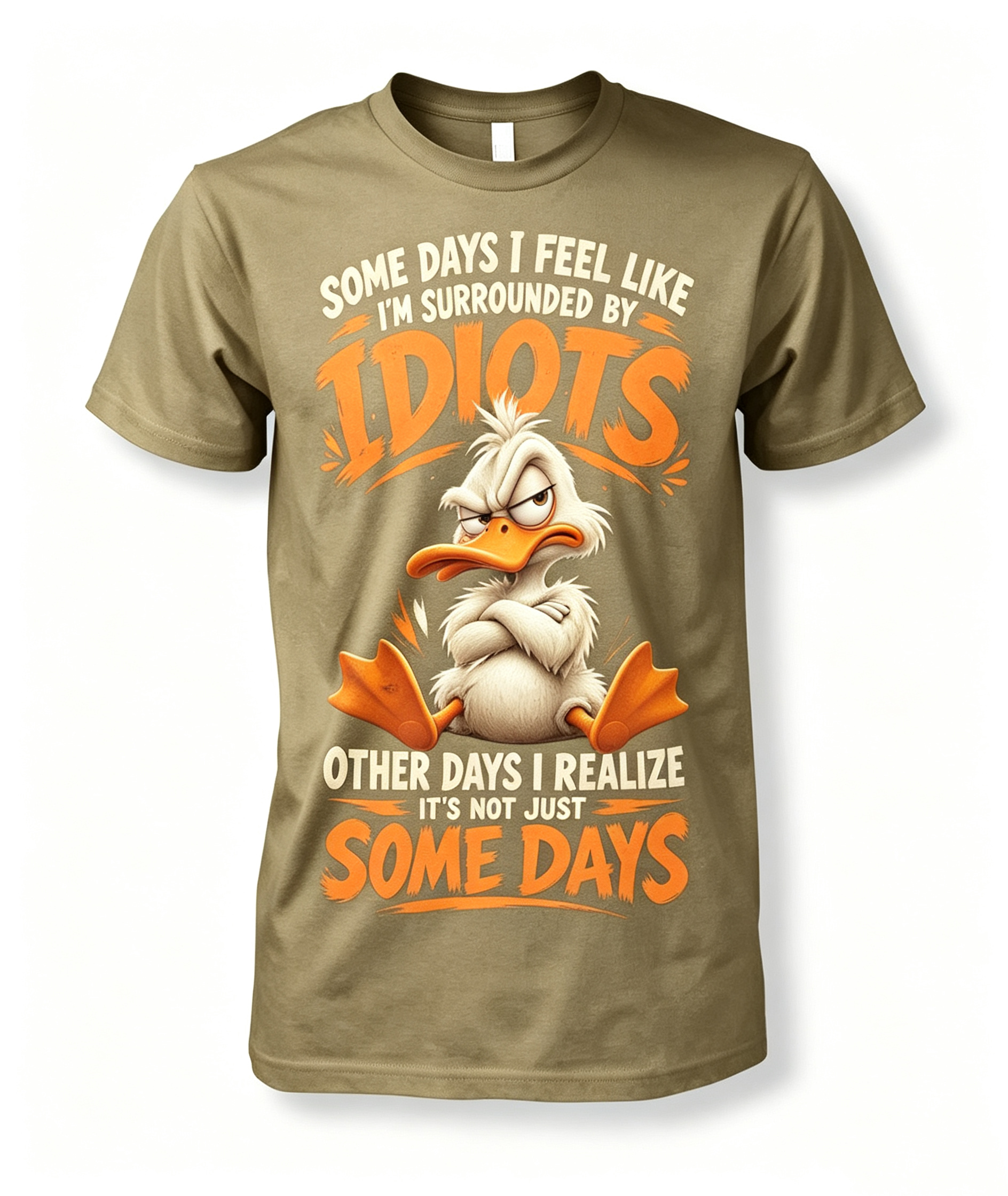 Some Days I Feel Like I'm Surrounded By Idiots T-Shirt