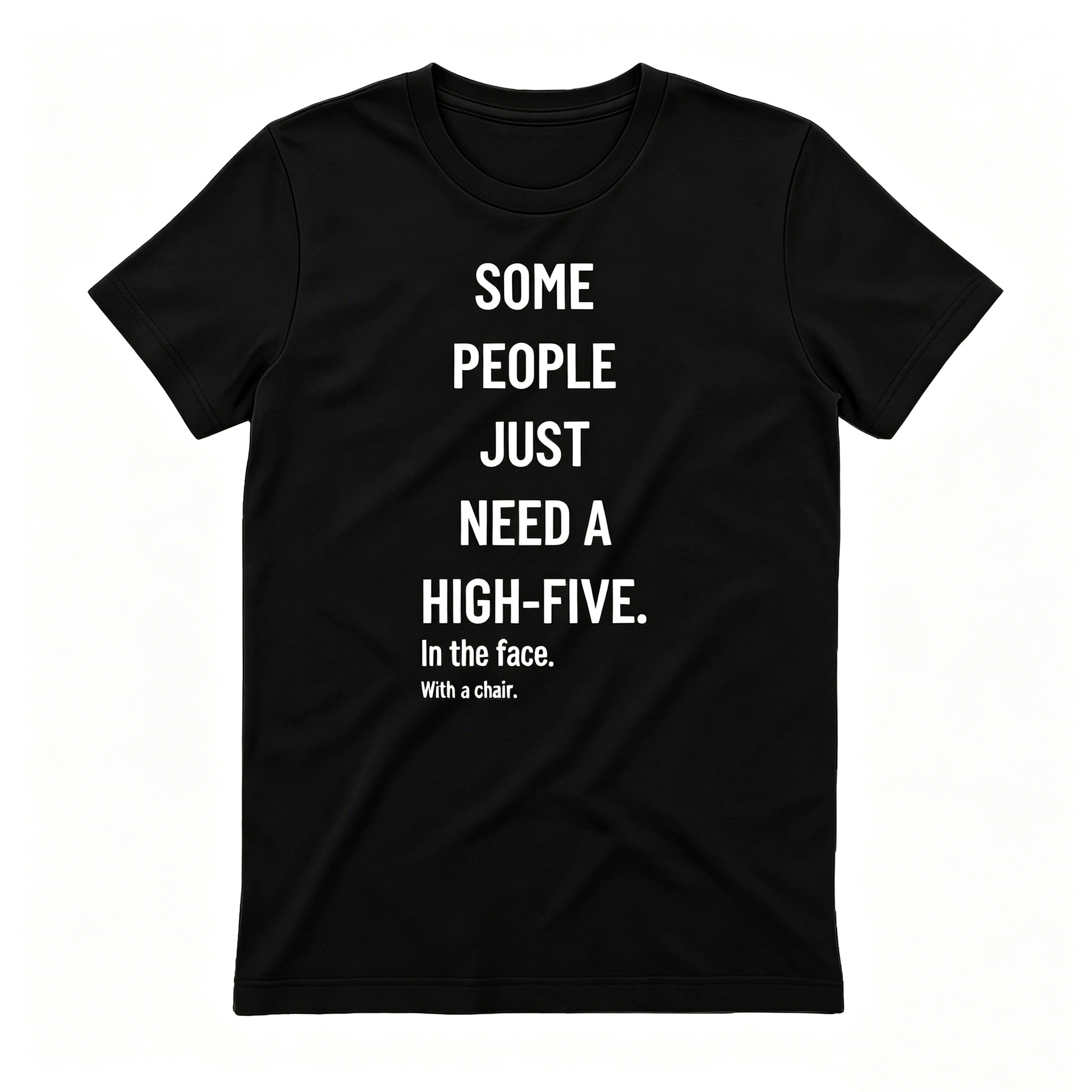 Funny Sarcastic Quote High-Five In The Face With A Chair T-shirt
