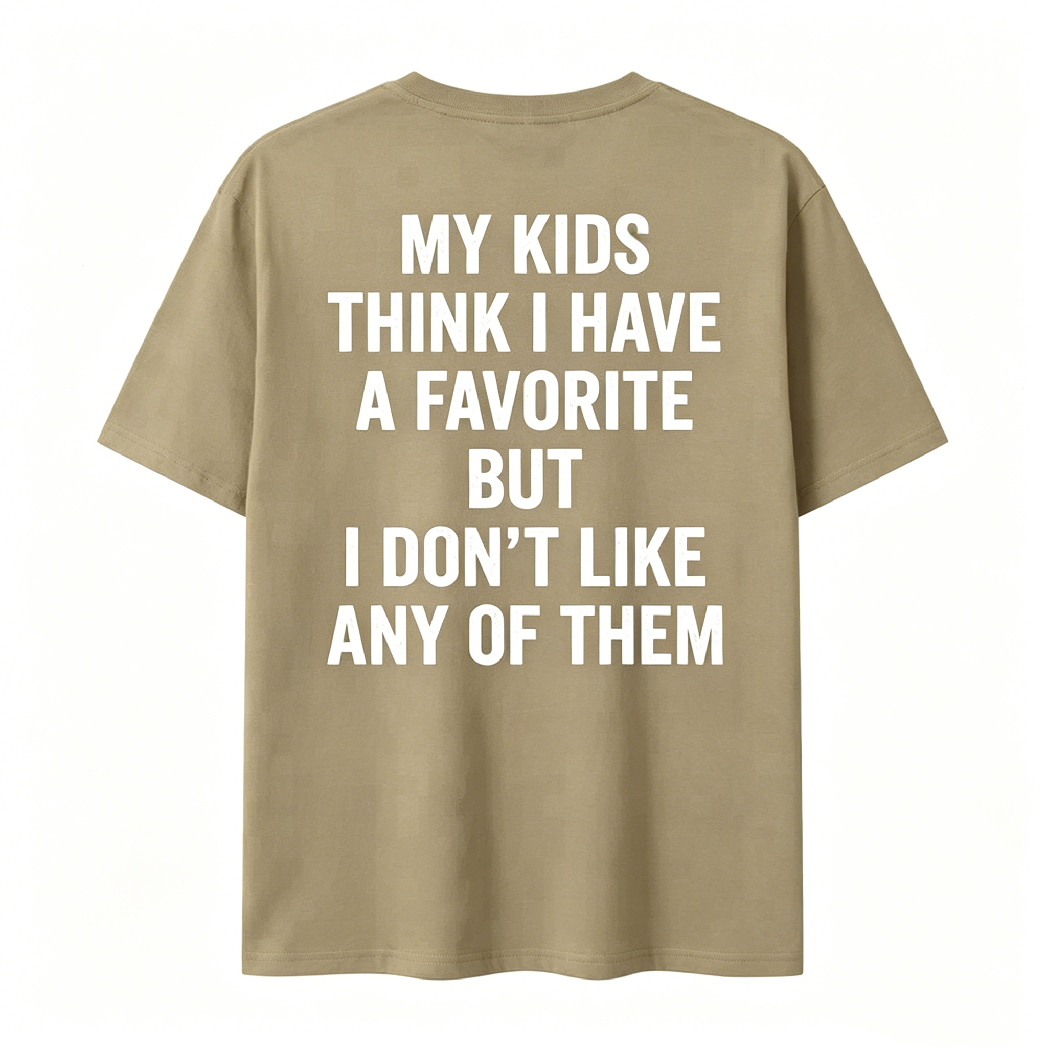 "My Kids Think I Have A Favorite" T-Shirt