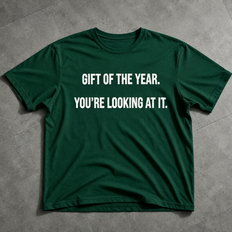 "Gift of the year. Yor’re Looking at it" T-Shirt