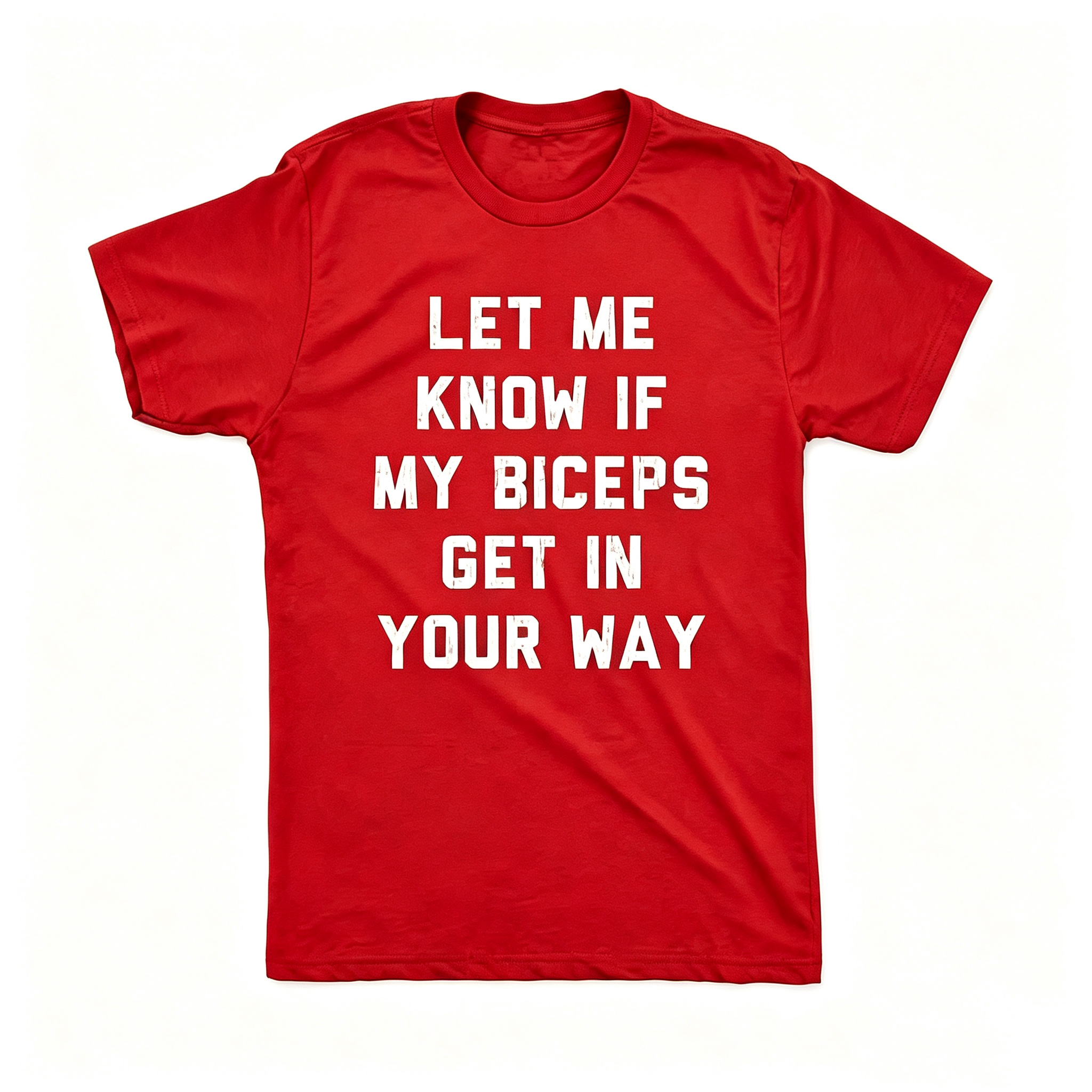 "Let Me Know If My Biceps Get In Your Way" T-Shirt