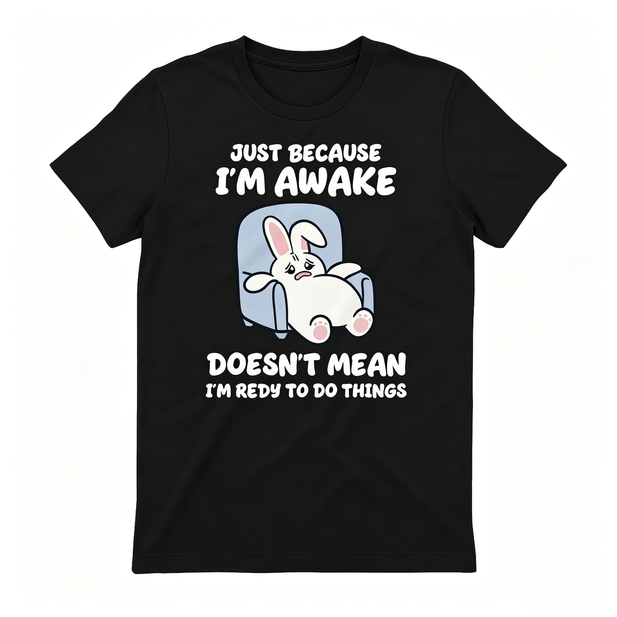 "Doesn't Mean I'm Redy To Dd Things" T-Shirt