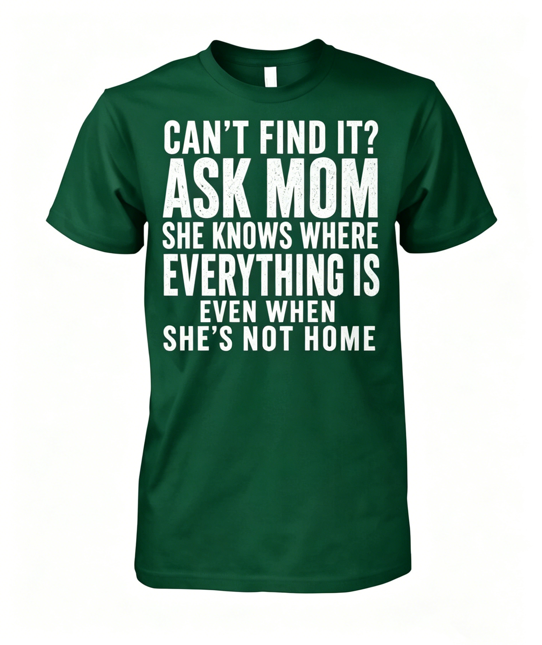 "Can't Find It Ask Mom" T-shirt