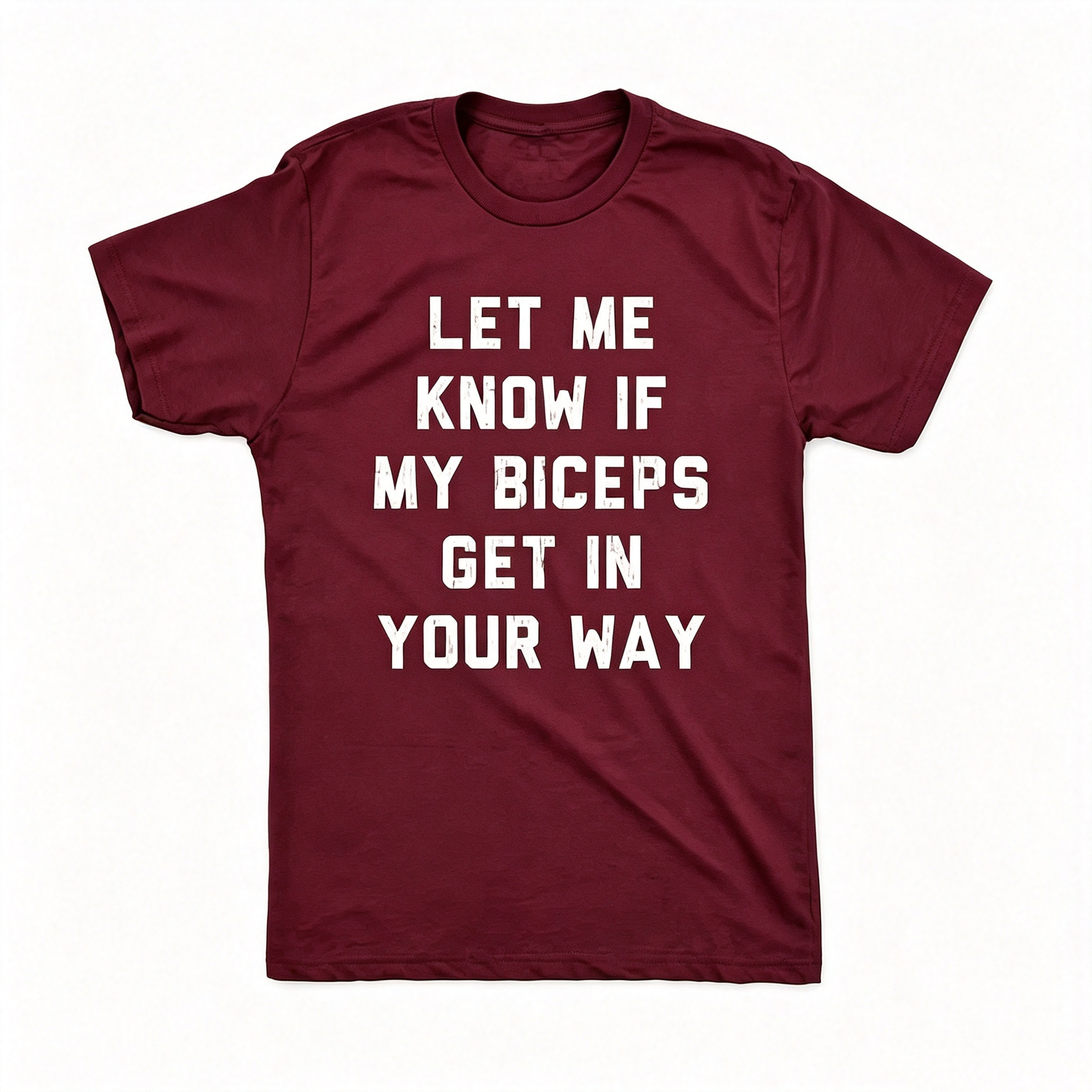 "Let Me Know If My Biceps Get In Your Way" T-Shirt