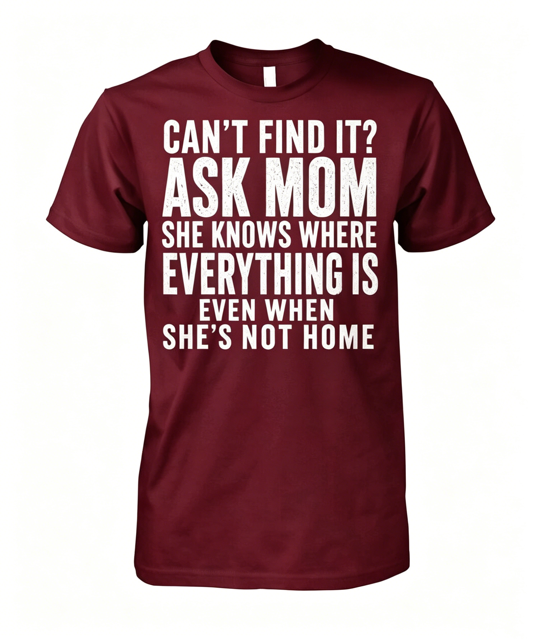 "Can't Find It Ask Mom" T-shirt