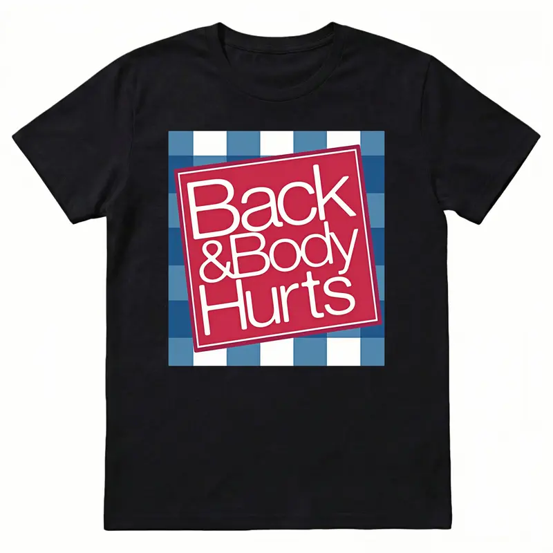 "Back And Body Hurts" T-Shirt