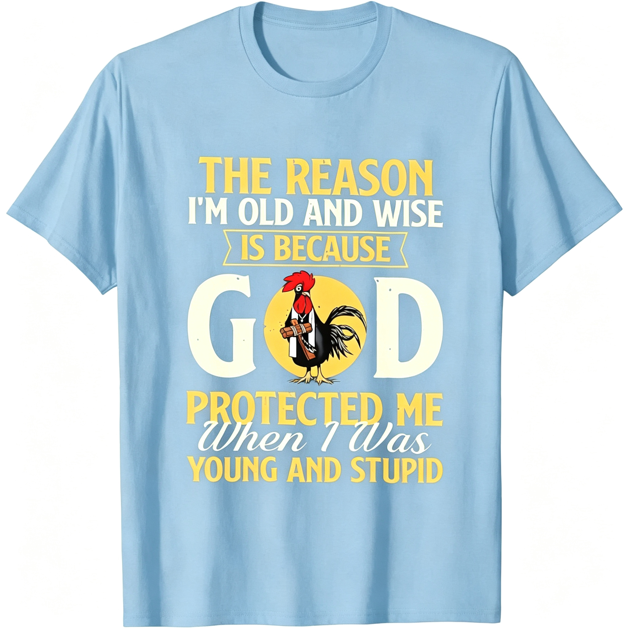 "The Reason I'm Old And Wise..." T-Shirt