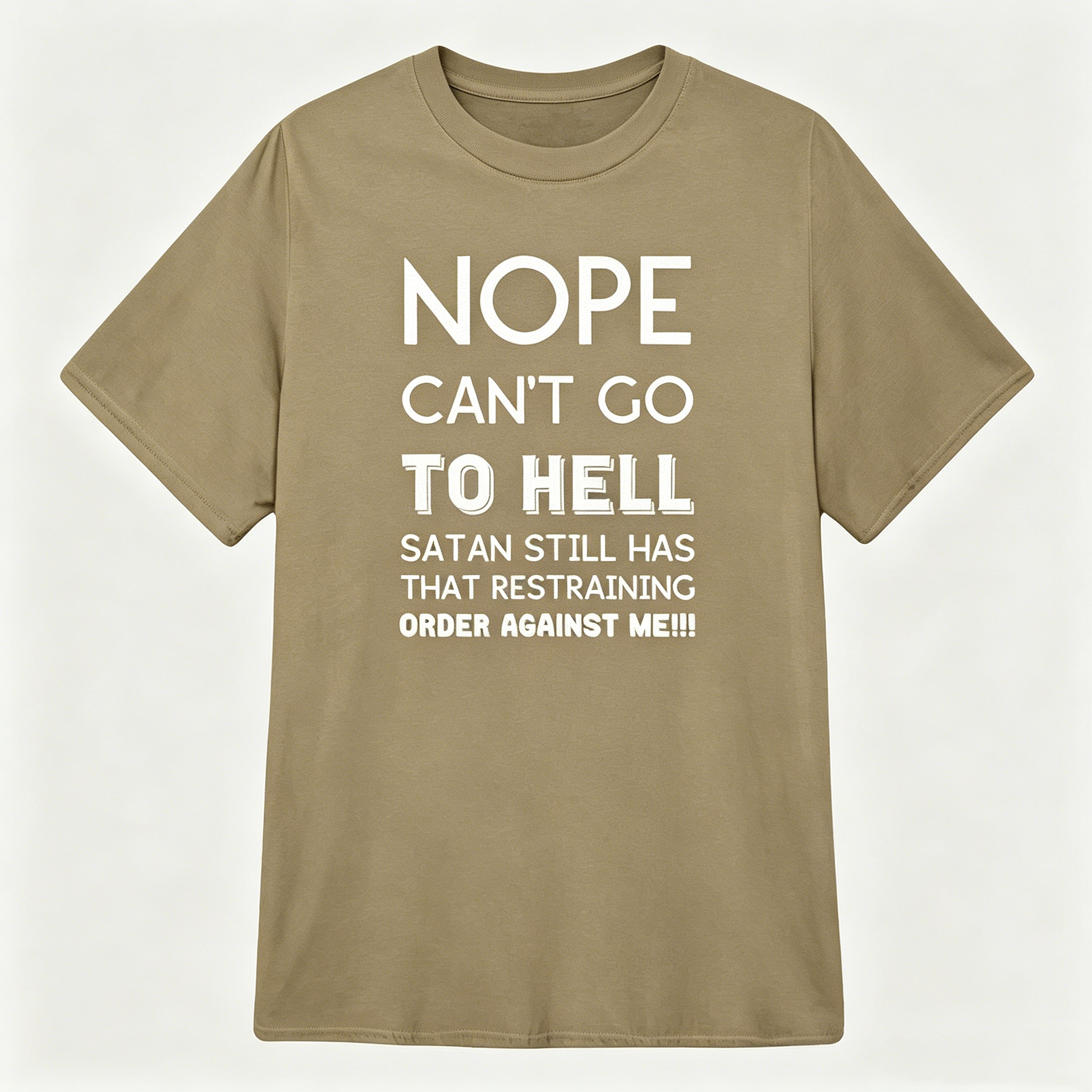 "Satan still has that restraining order against me" T-Shirt