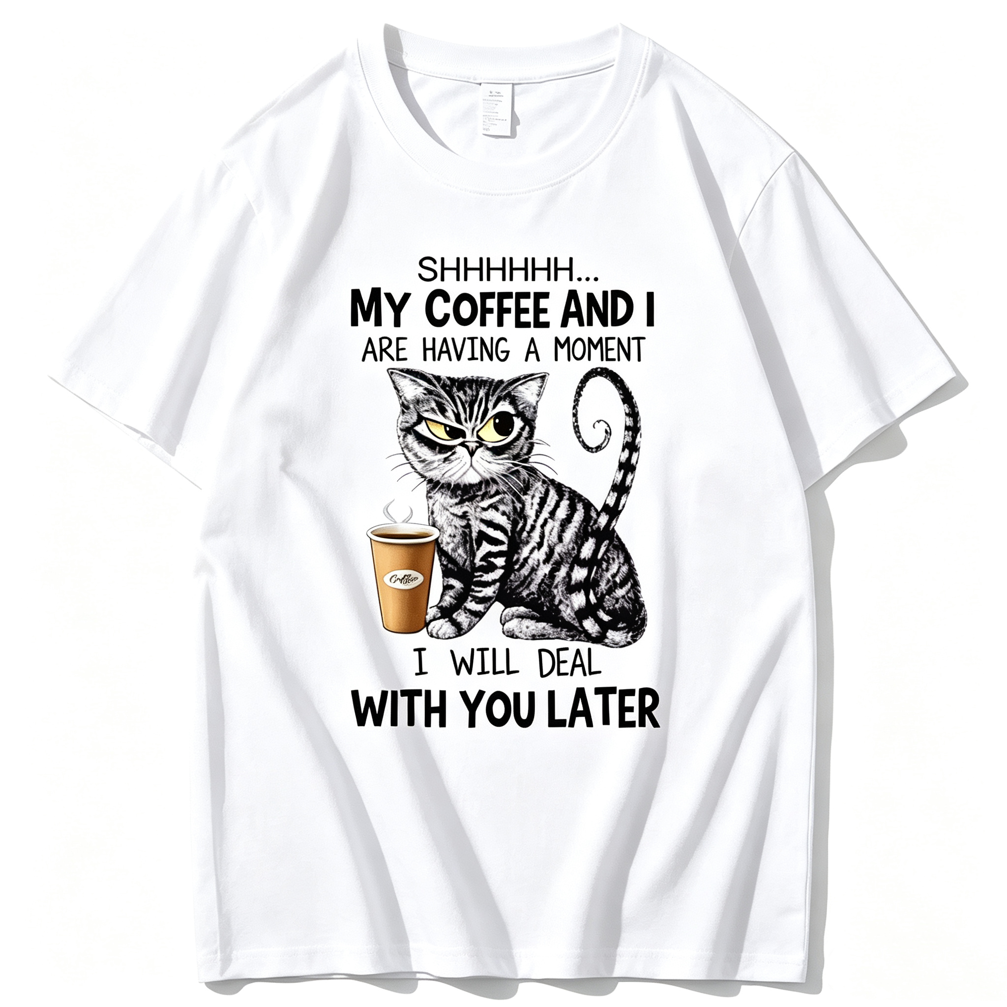 Shhh My Coffee And I Are Having A Moment I Will Deal With You Later T-Shirt