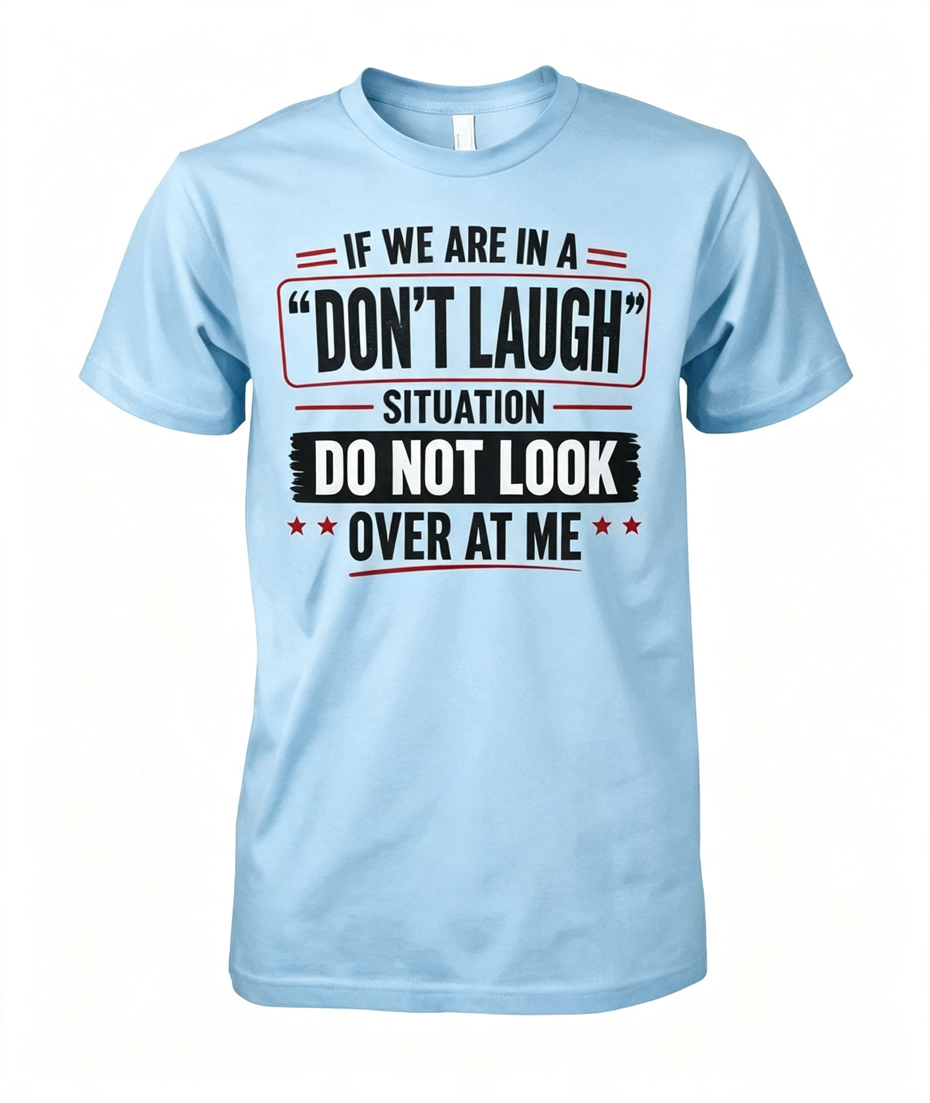 If We Are In A Don't Laugh Situation T-Shirt