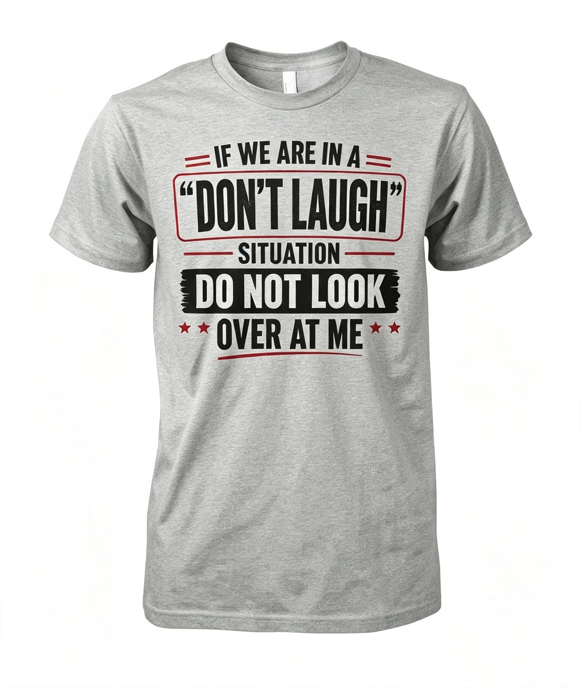 If We Are In A Don't Laugh Situation T-Shirt