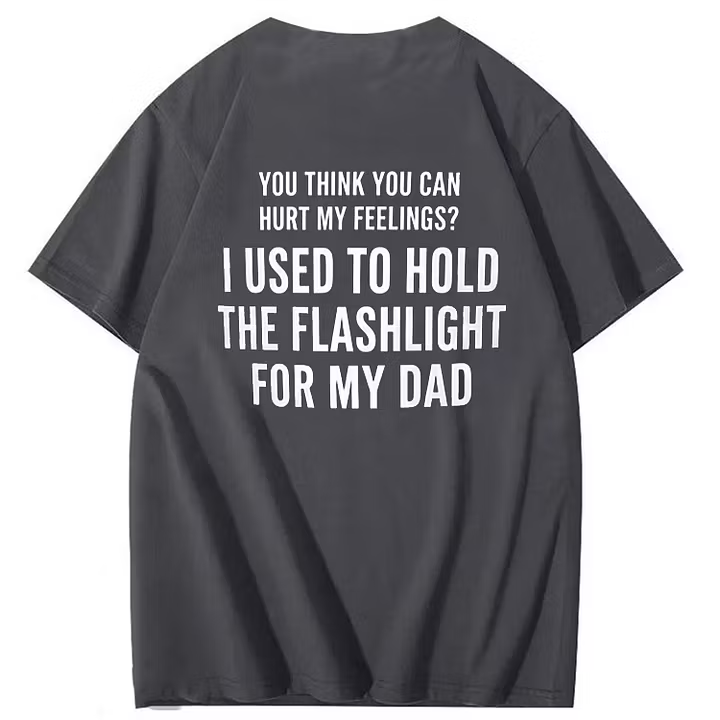 "You Think You Canhurt My Feelings?" T-Shirt