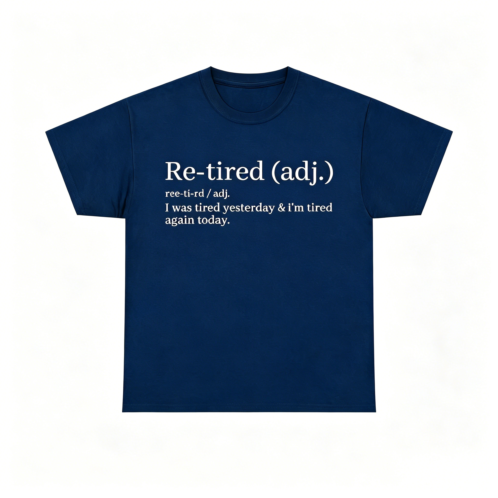"Re-Tired Definition" T-Shirt