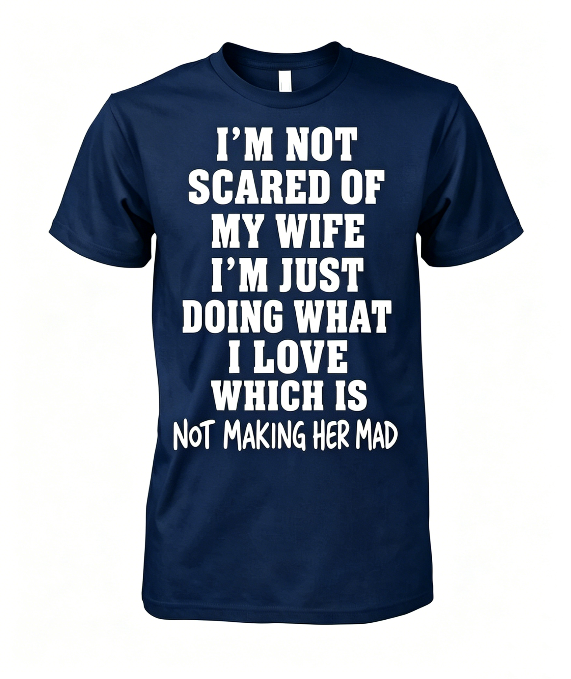 I'm Not Scared Of My Wife T-shirt