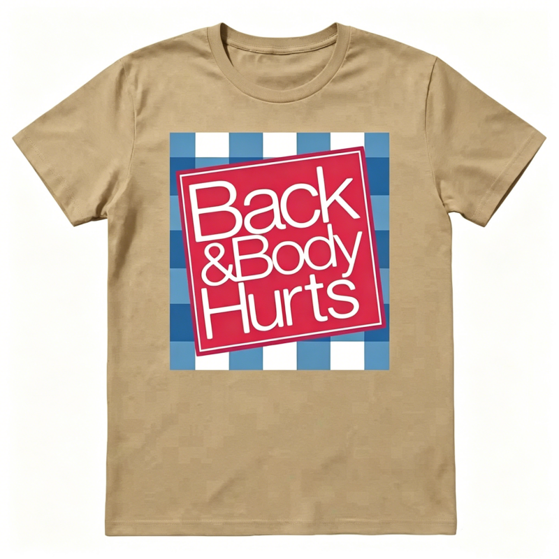 "Back And Body Hurts" T-Shirt