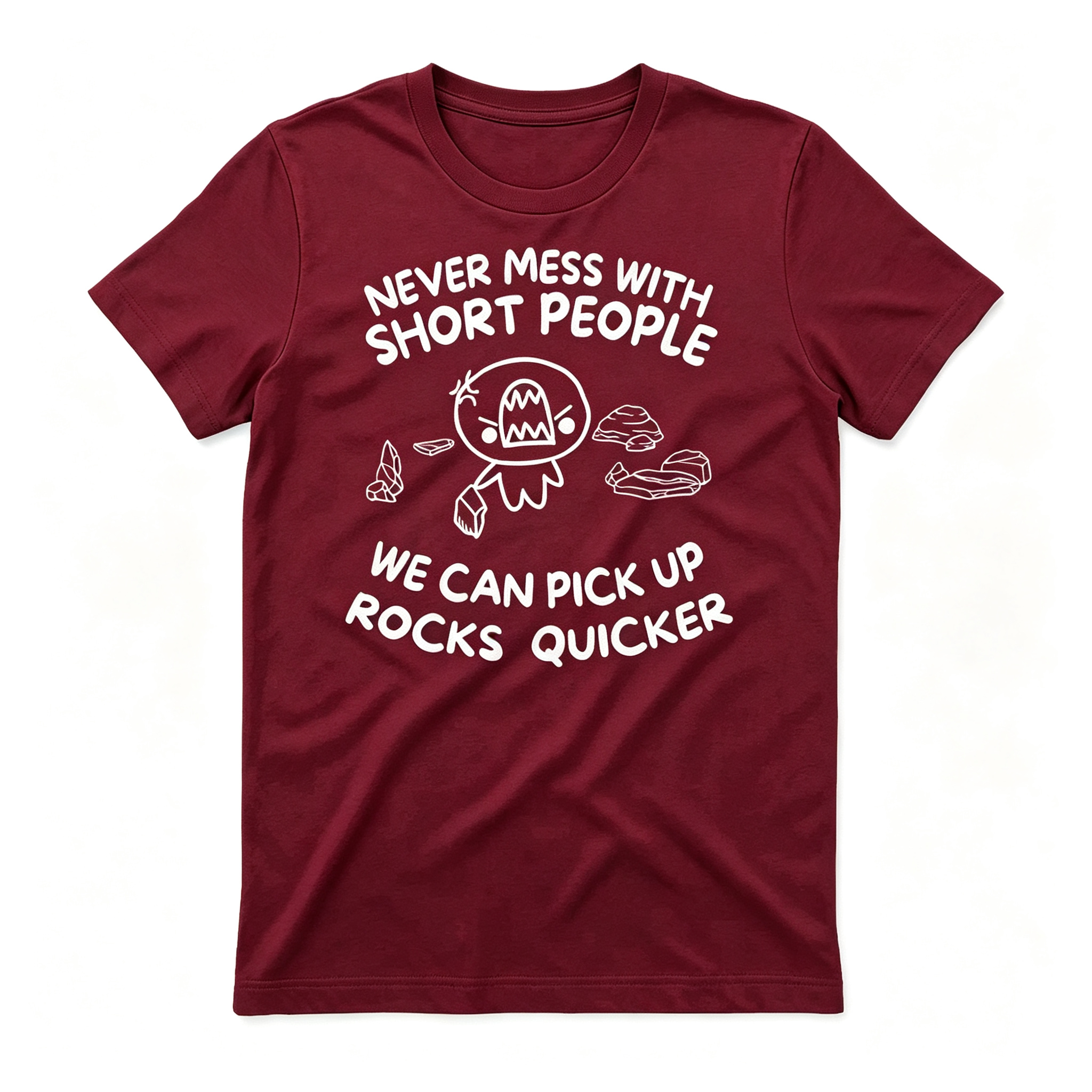 "Never Mess With Short People" T-Shirt