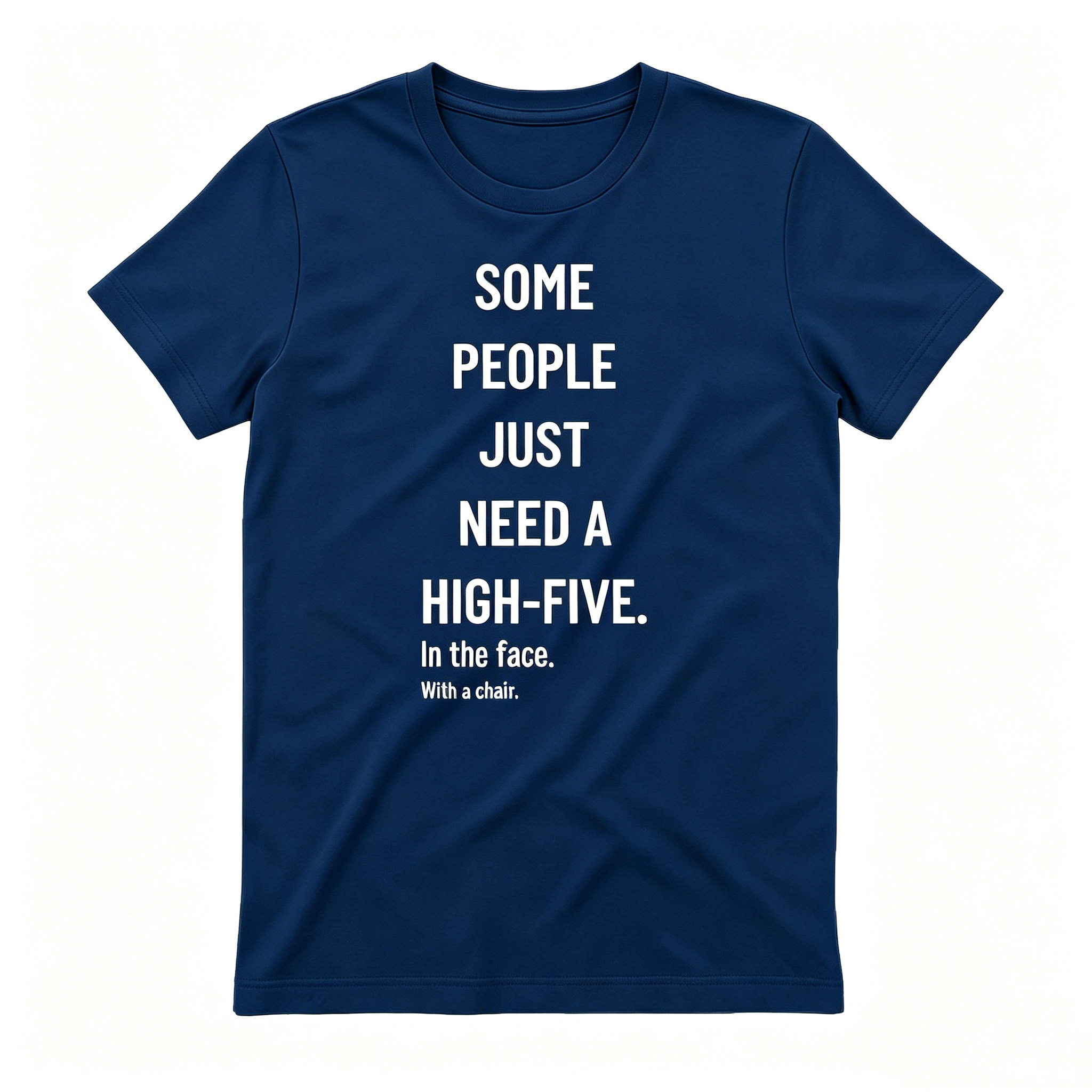 Funny Sarcastic Quote High-Five In The Face With A Chair T-shirt