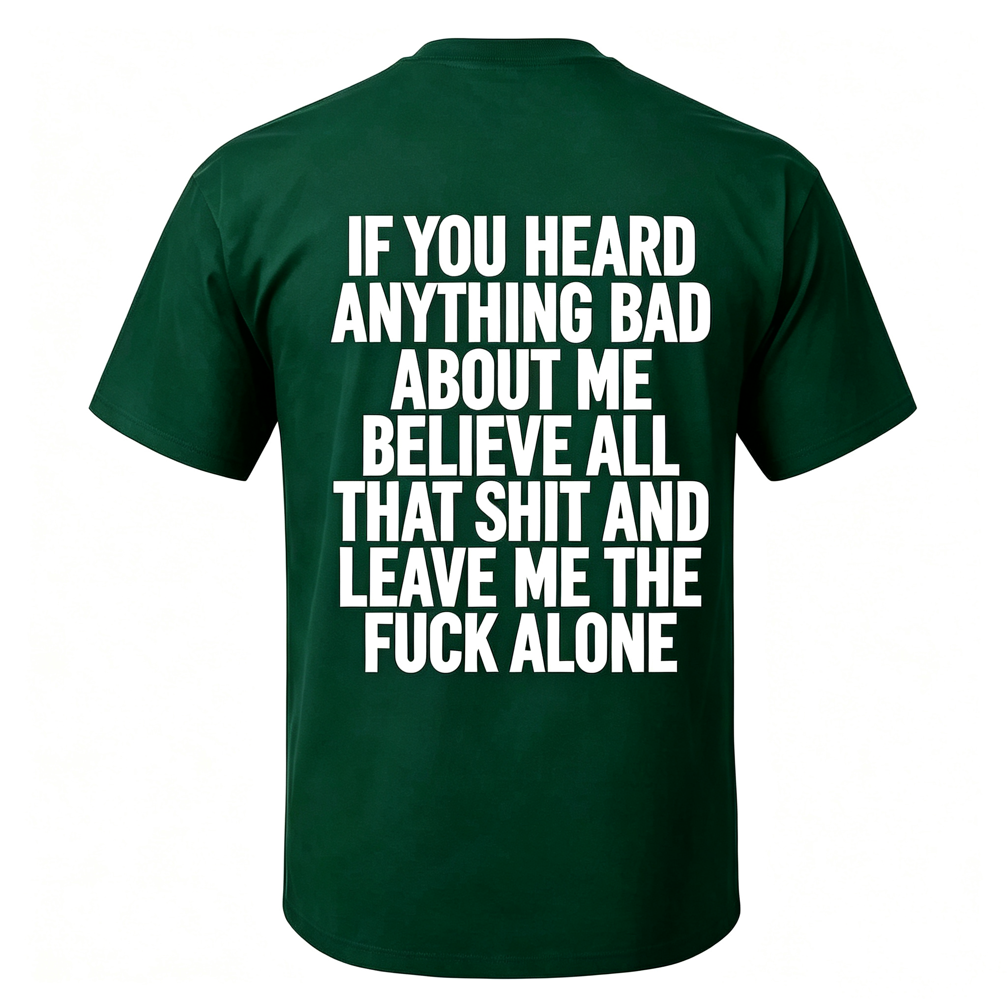 "If You Heard Anything Bad About Me Believe All" T-Shirt