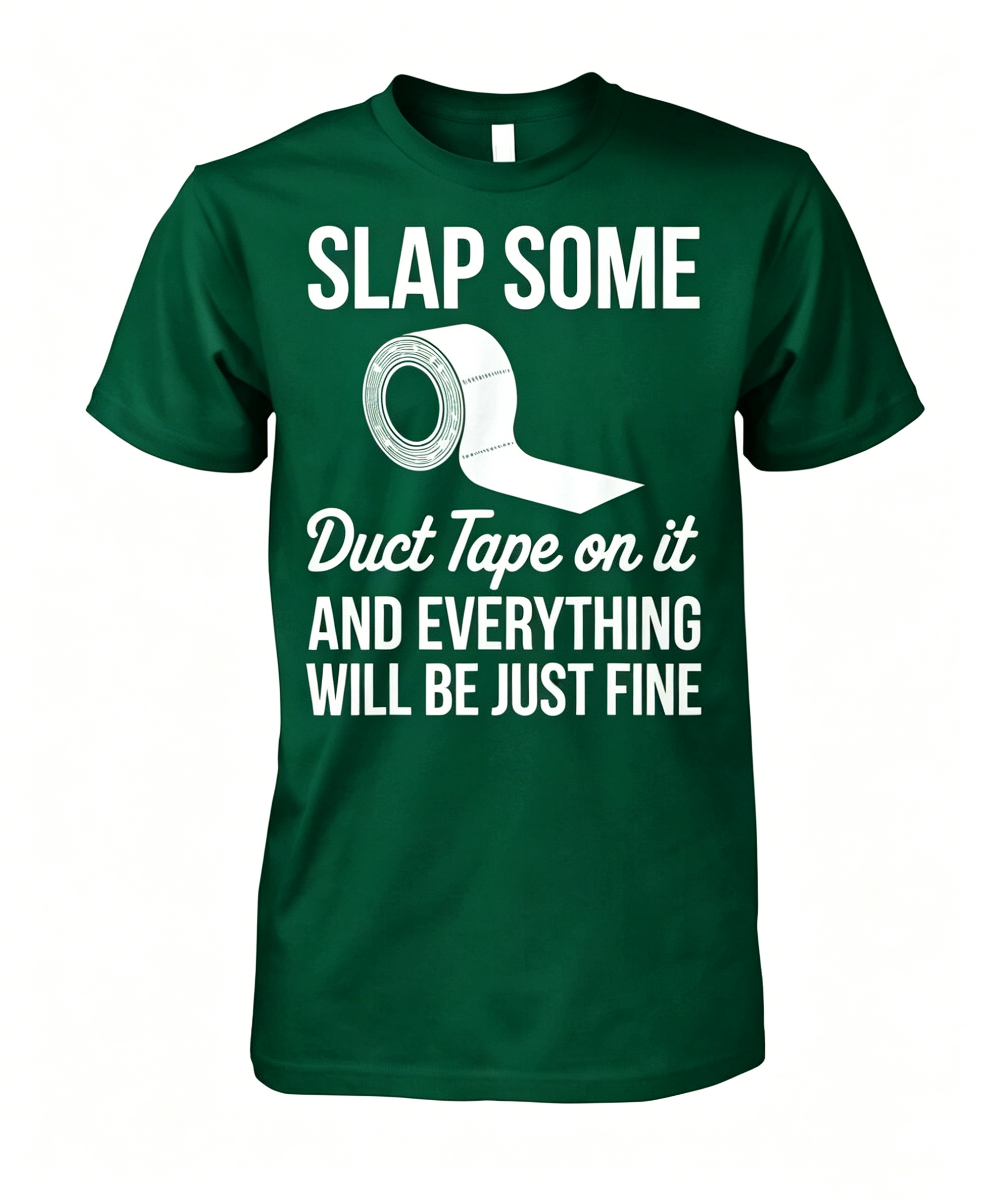 Slap Some Duct Tape On It T-shirt