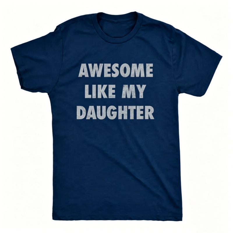 Awesome Like My Daughter Father's Day Gift T-Shirt