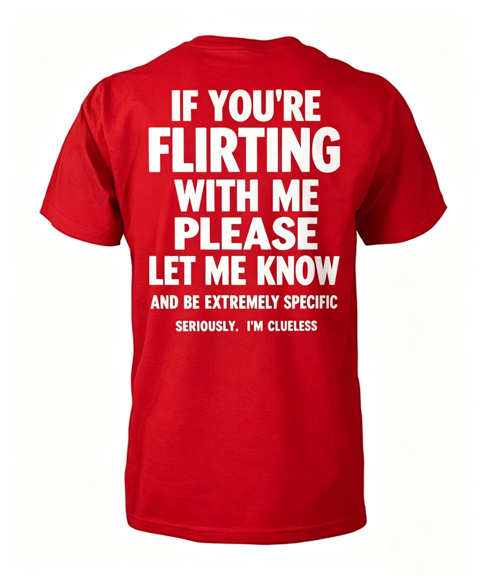 "If You're Flirting With Me Please Let Me Know" T-Shirt