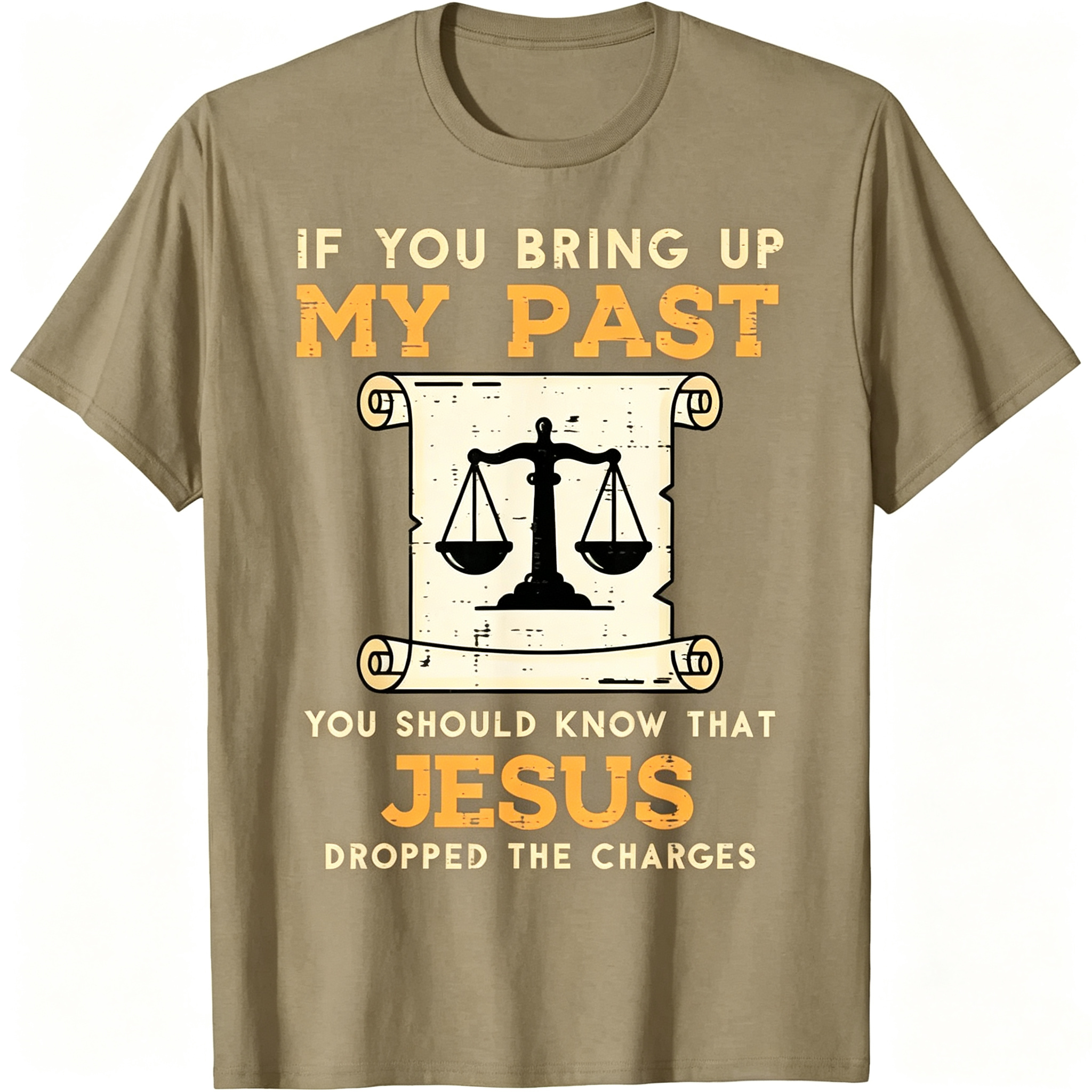If You Bring Up My Past You Should Know That Jesus Dropped The Charges T-Shirt